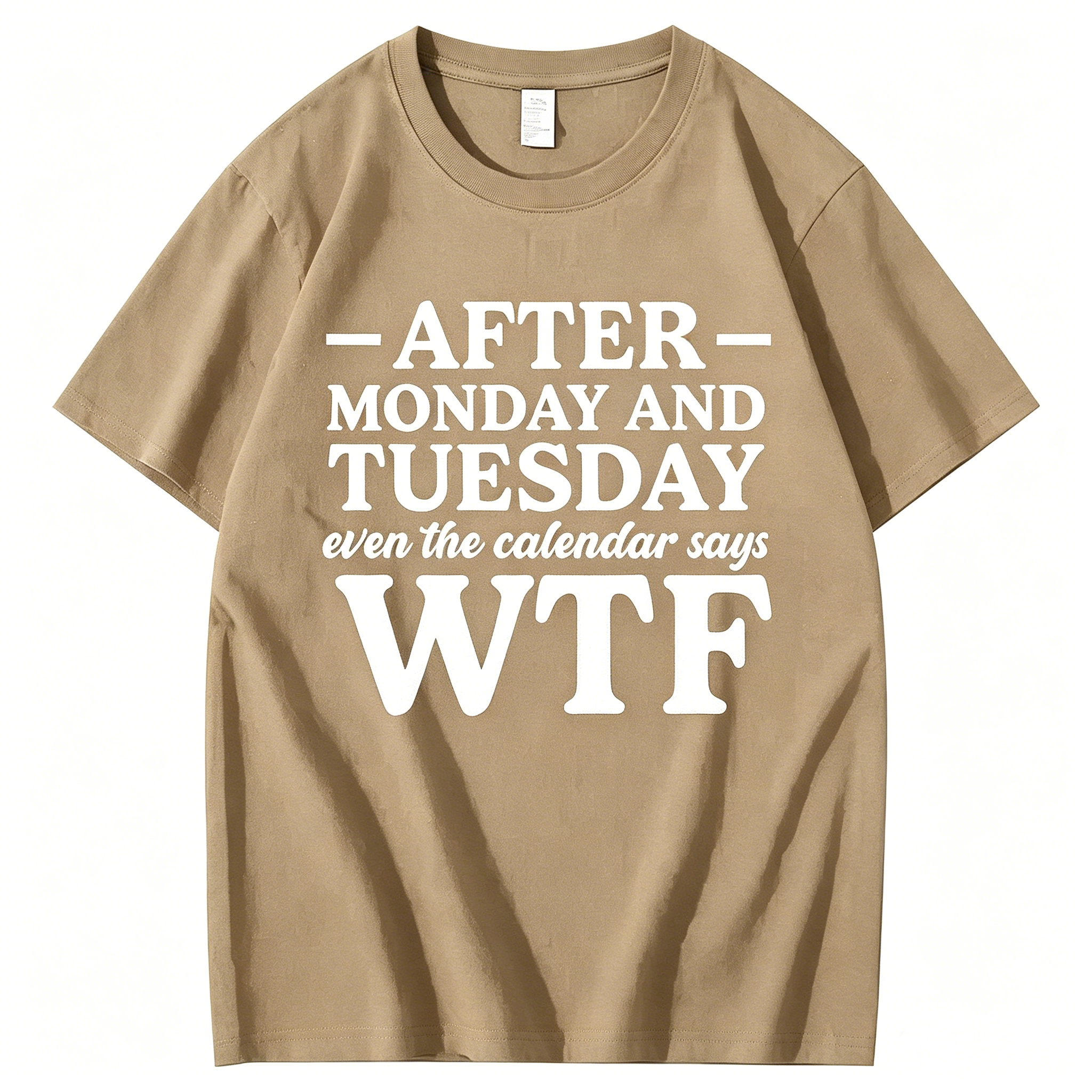 "After Monday and Tuesday Even the Calendar Says WTF" T-Shirt