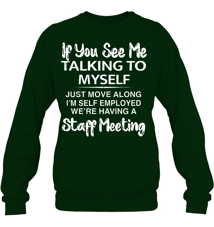 If you see taking to myself T-Shirt/Sweatshirt/Hoodie