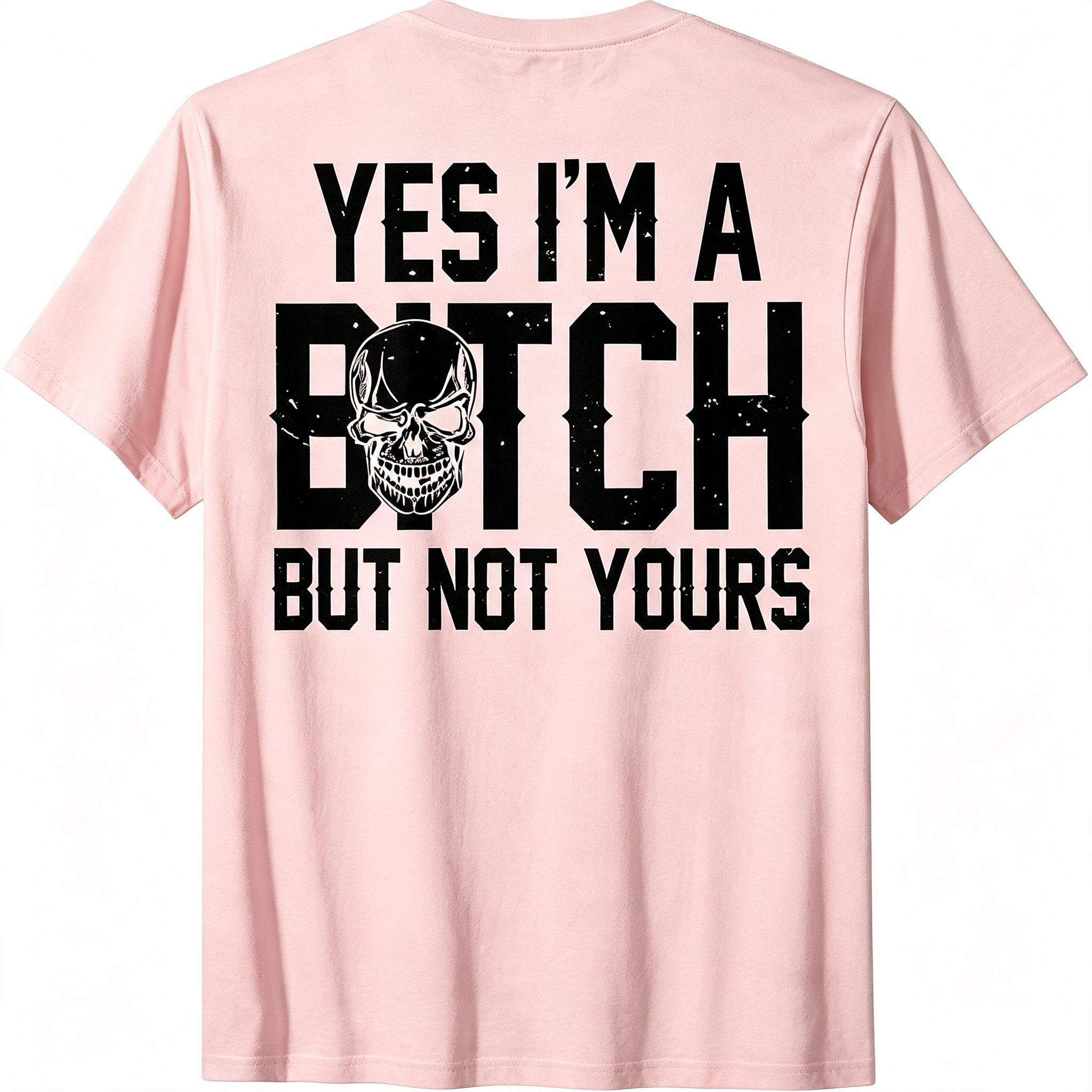 Yes I'm A Bitch But Not Yours T-Shirt
