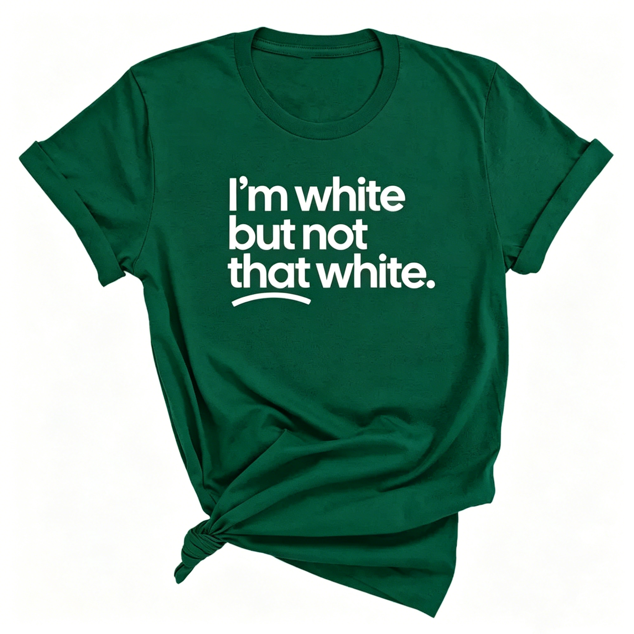 "I'm White But Not That White" T-shirt