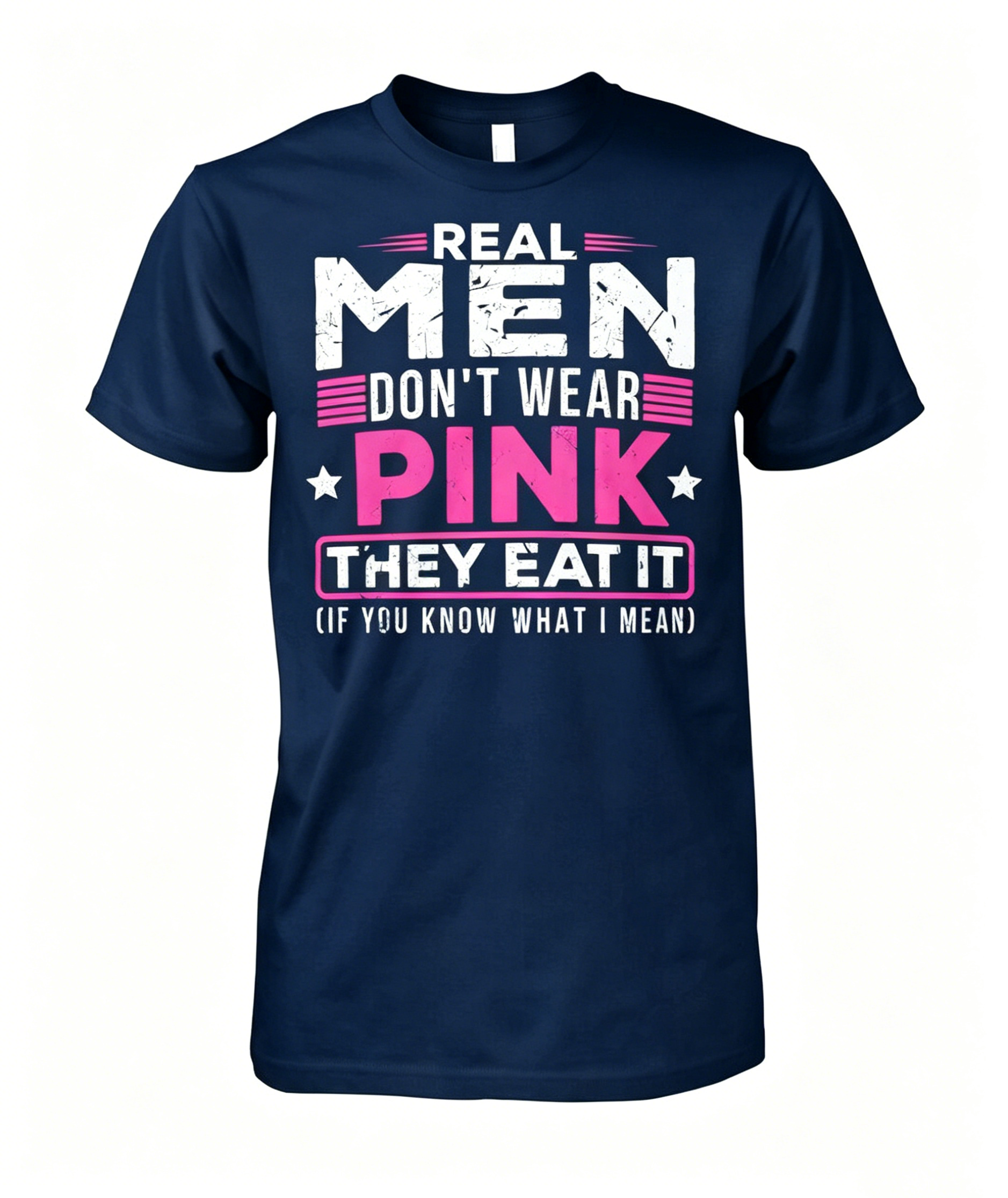 "Real Men Don't Wear Pink" T-Shirt