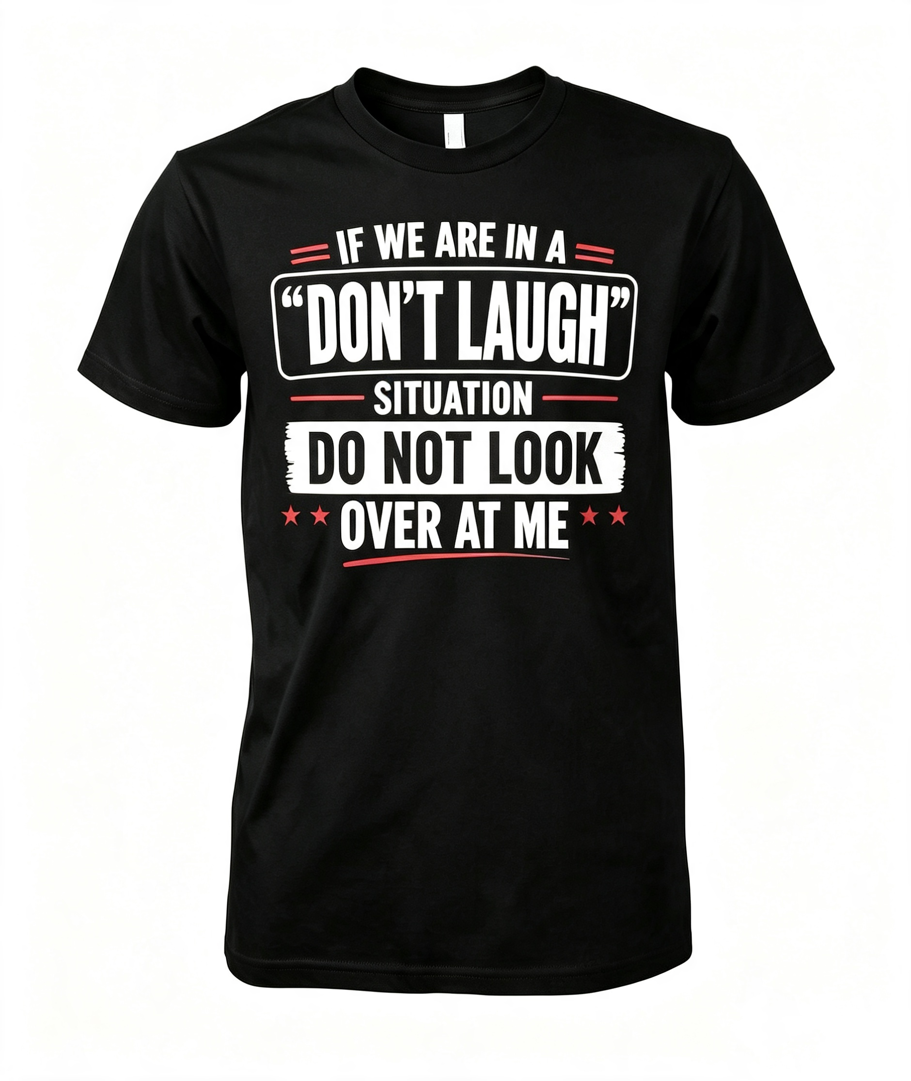 If We Are In A Don't Laugh Situation T-Shirt