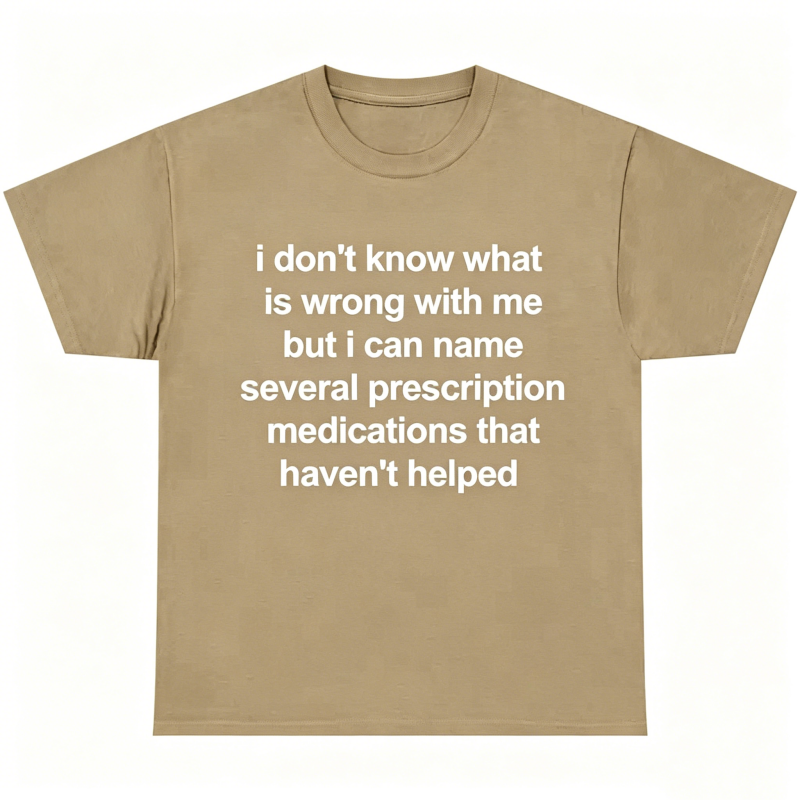 "I Don't Know What Is Wrong With Me" T-Shirt