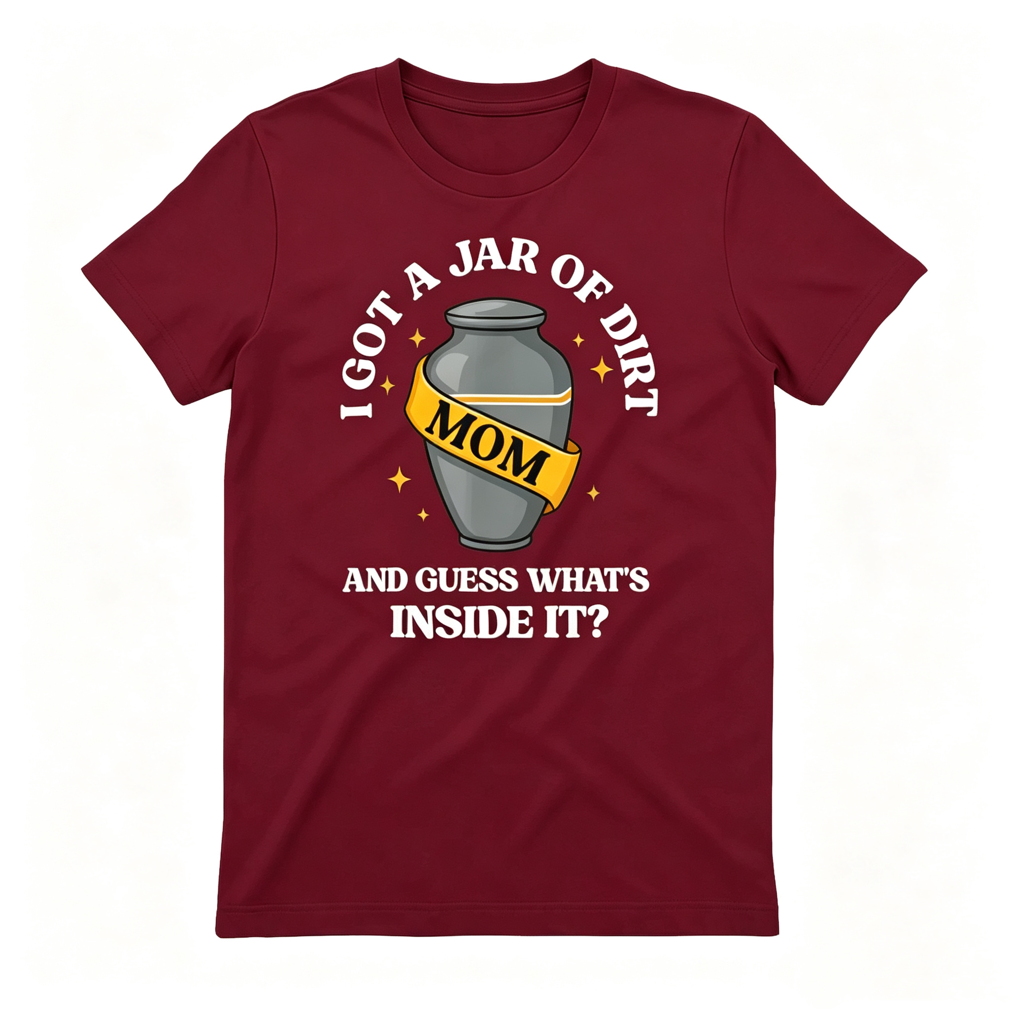 "I Got A Jar Of Dirt" T-Shirt