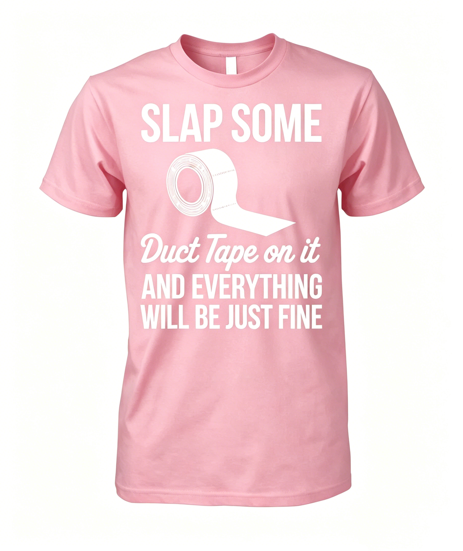 Slap Some Duct Tape On It T-shirt