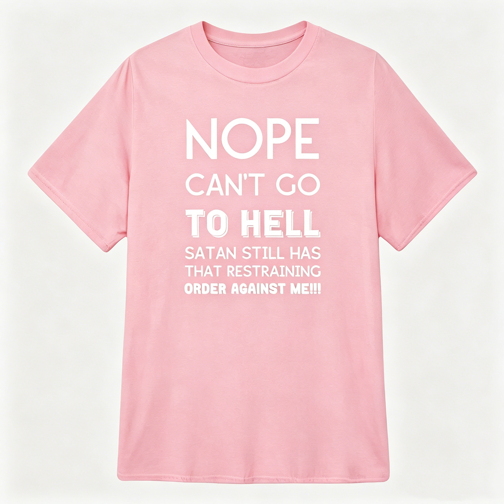 "Satan still has that restraining order against me" T-Shirt