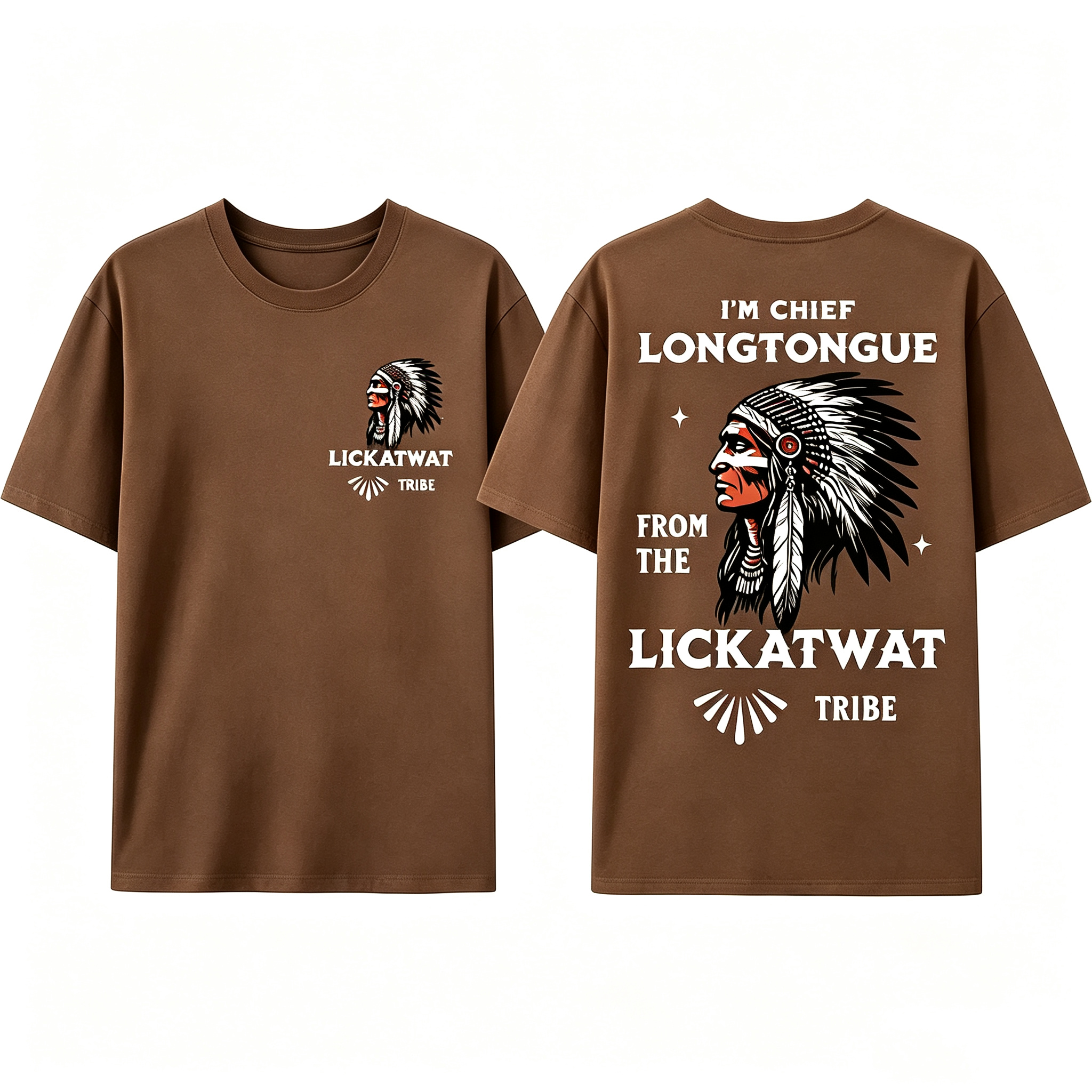 "I’M Chief Longtongue From The Lickatwat Tribe" T-Shirt
