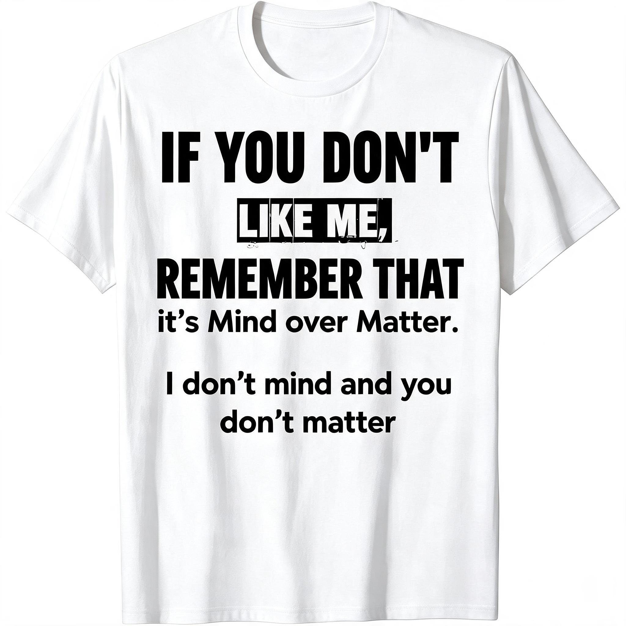 "If You Don't Like Me..." T-Shirt