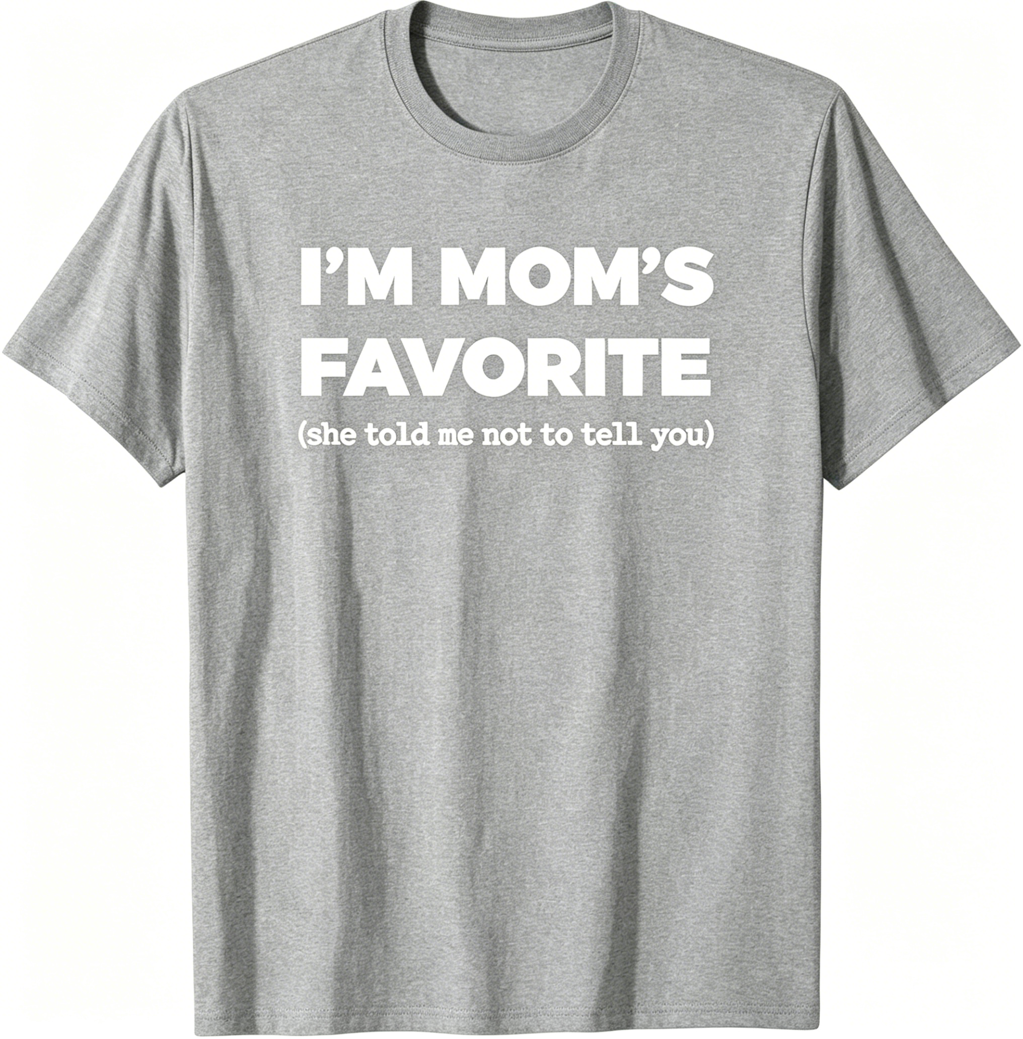"I'm Mom's Favorite" T-Shirt