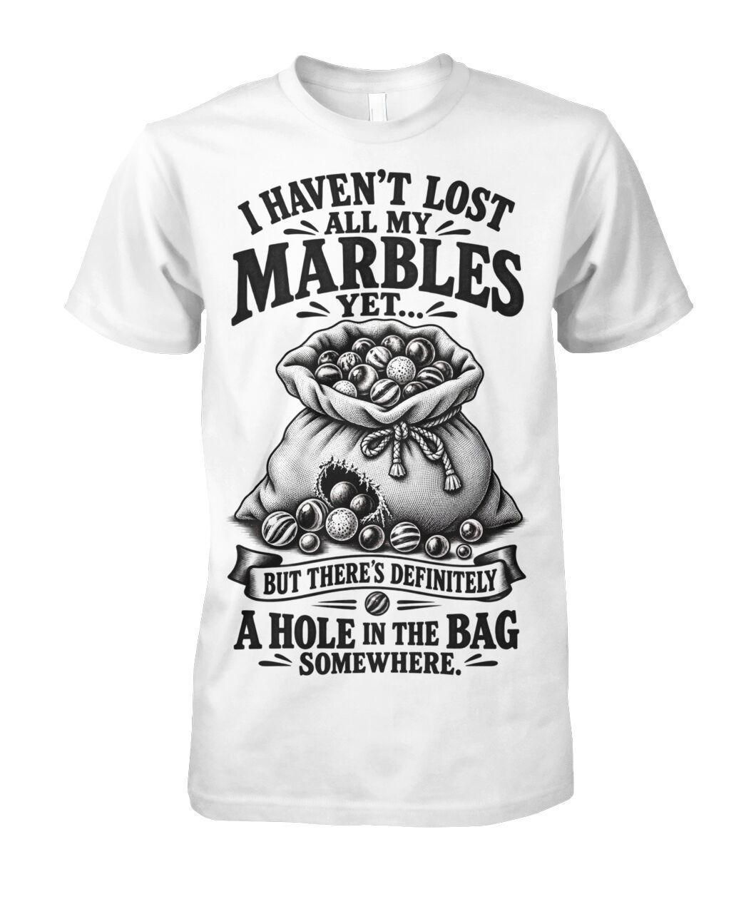 I Haven't Lost All My Marbles T-Shirt