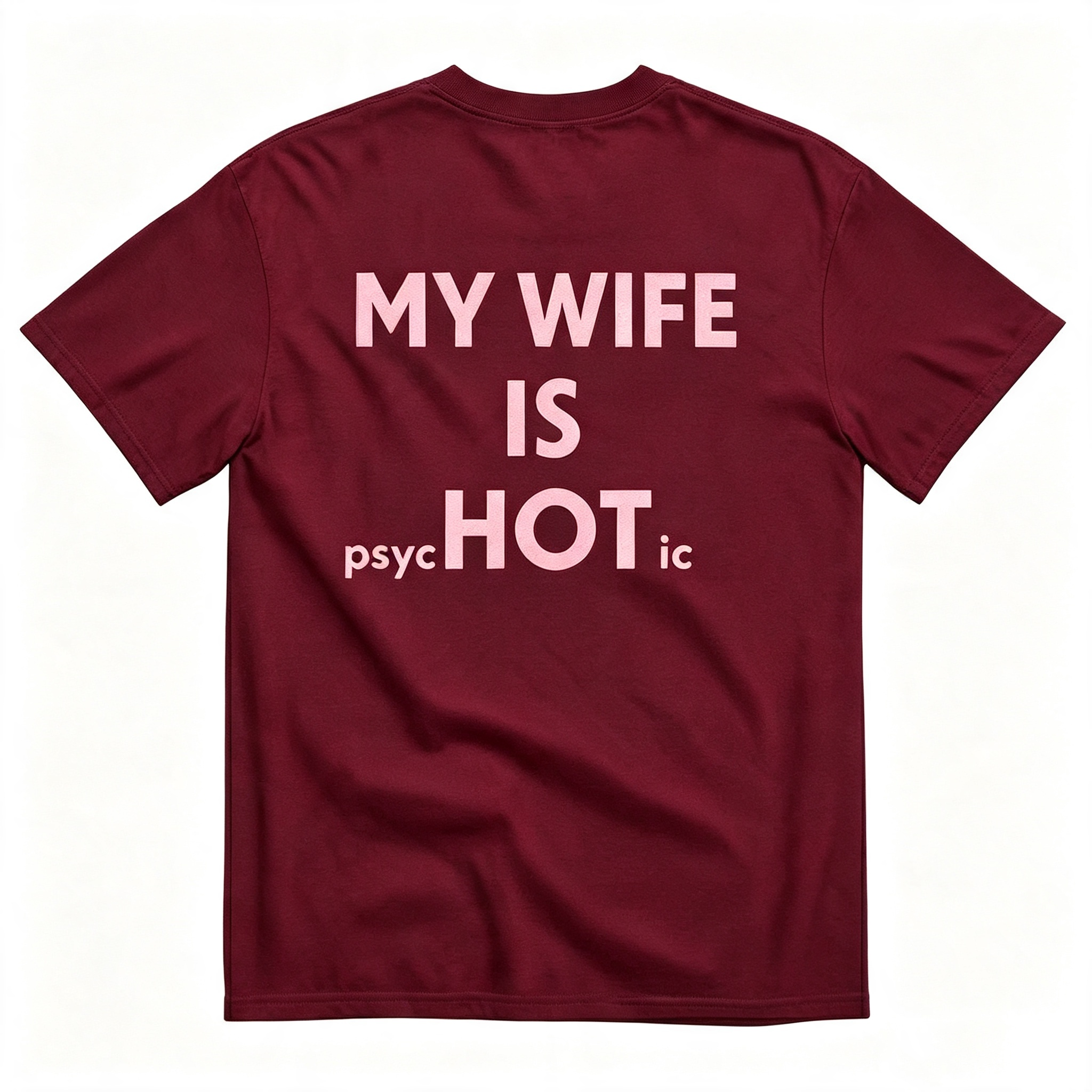 "My Wife Is Hot Psychotic" T-Shirt