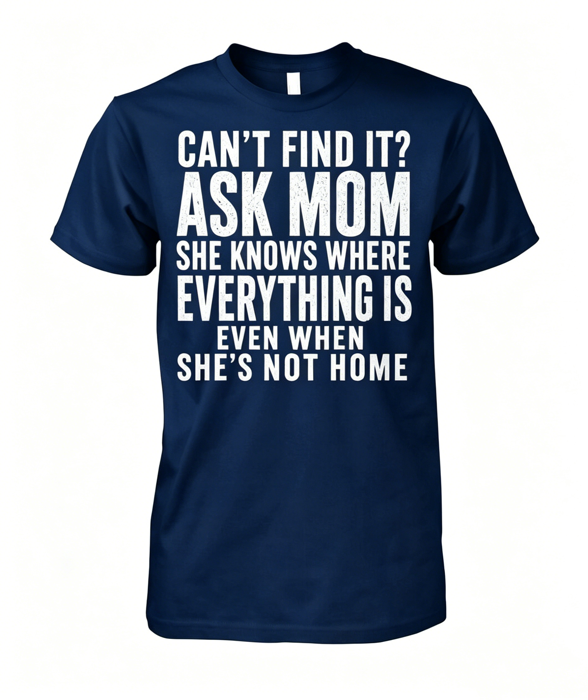 "Can't Find It Ask Mom" T-shirt
