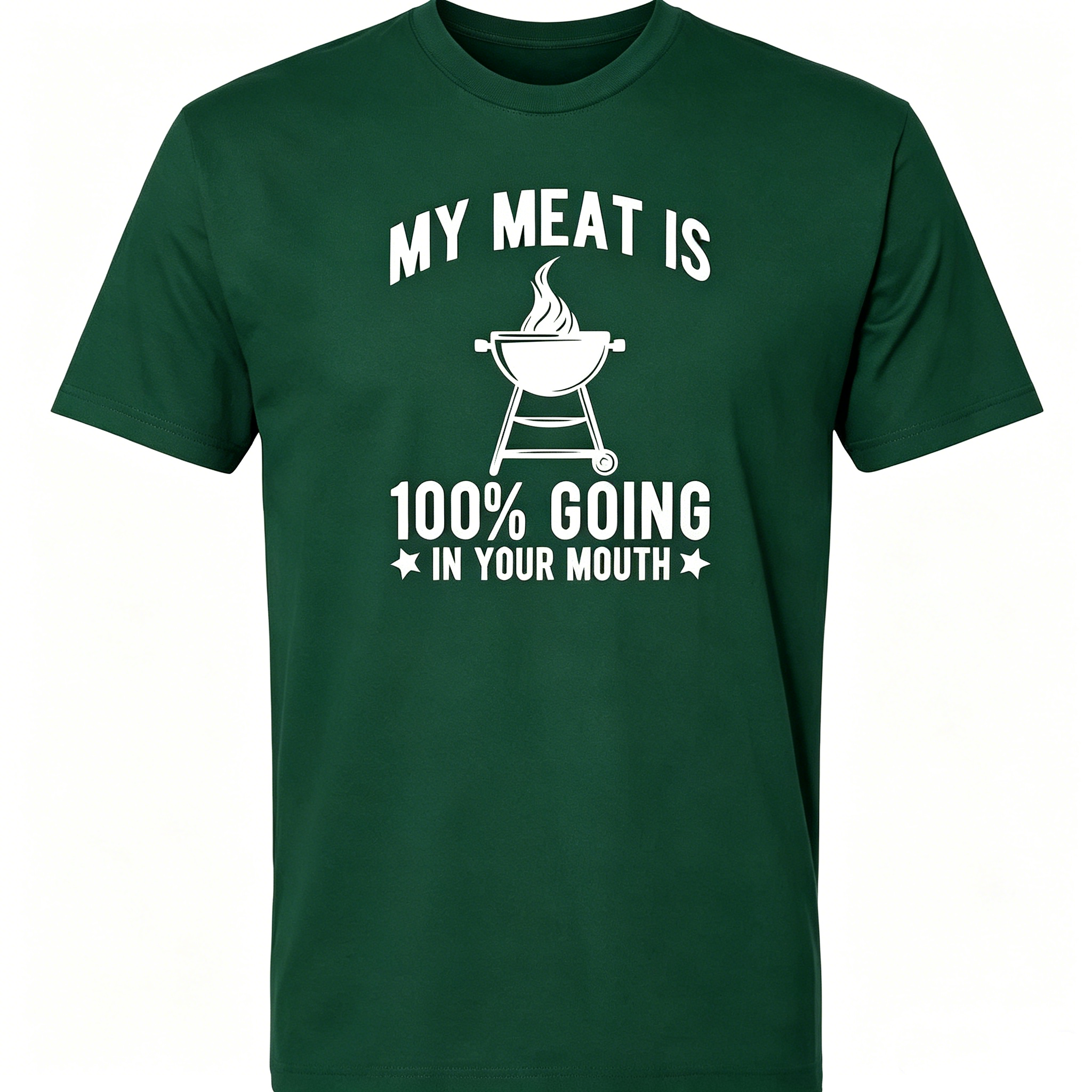 "My Meat Is 100% Going In Your Mouth" T-Shirt