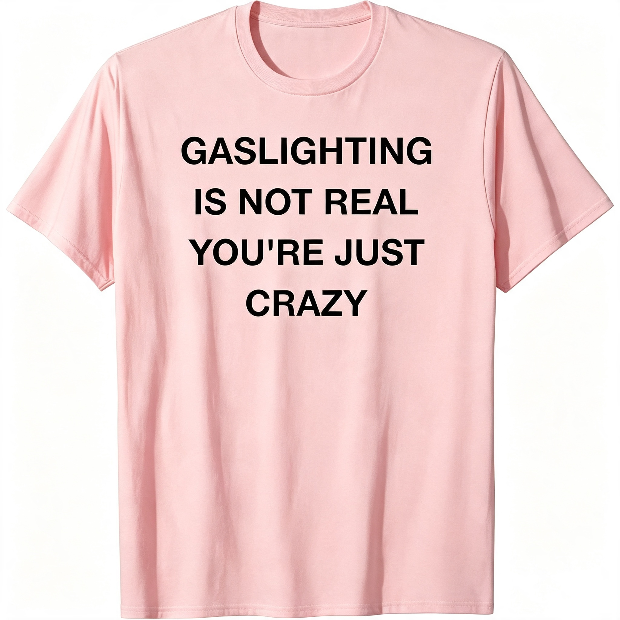 "Gaslighting Is Not Real" T-Shirt