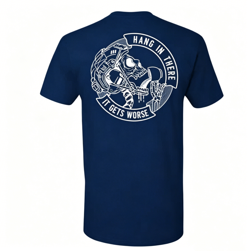 "Hang In There It Gets Worse" T-Shirt