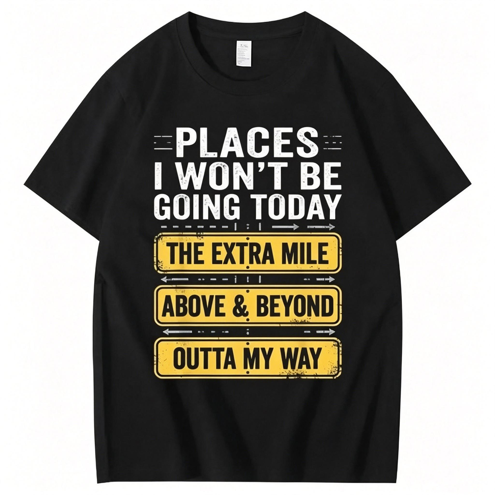 "Places I Won't Be Going Today" T-shirt