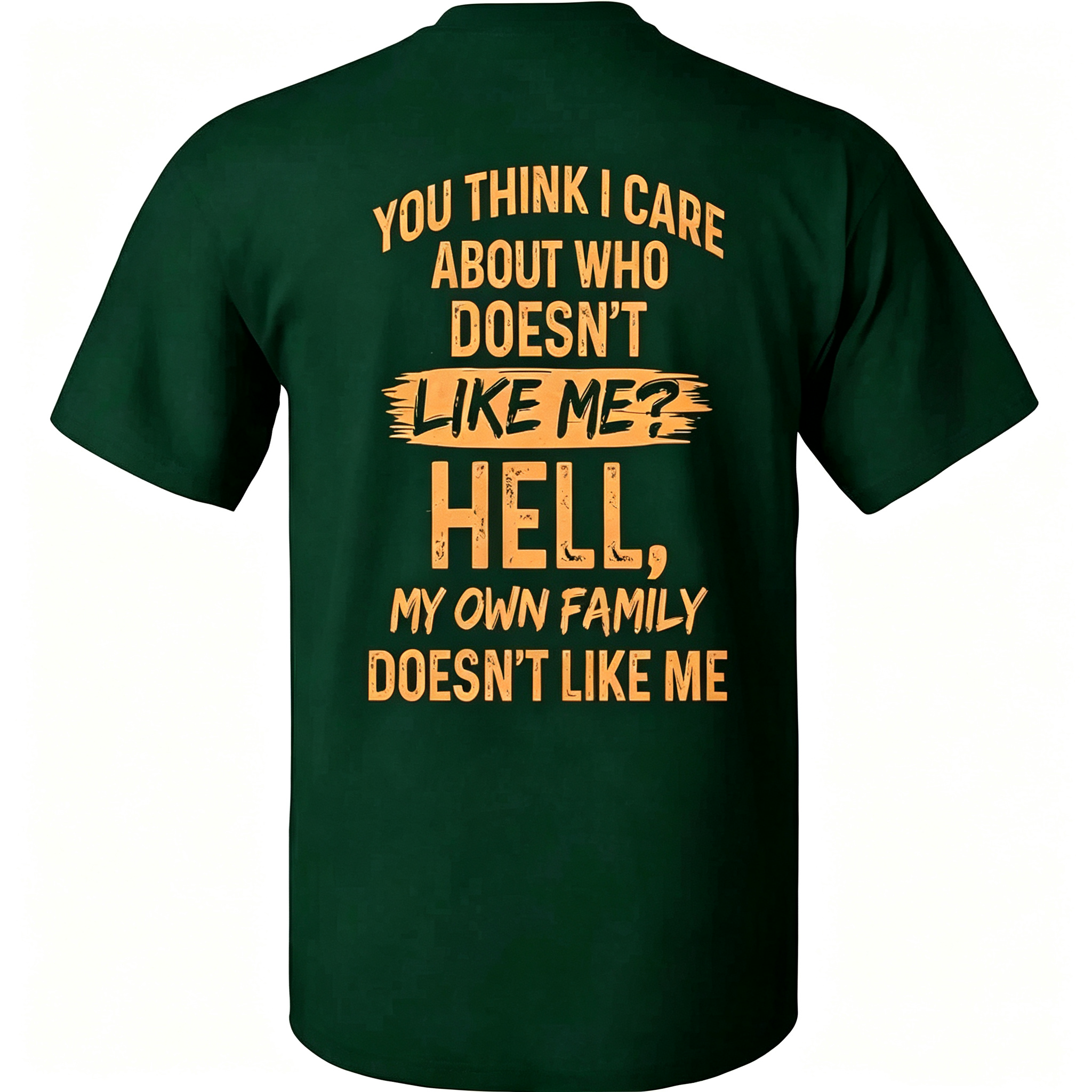"You Think I Care About Who Doesn’t Like Me?" T-Shirt