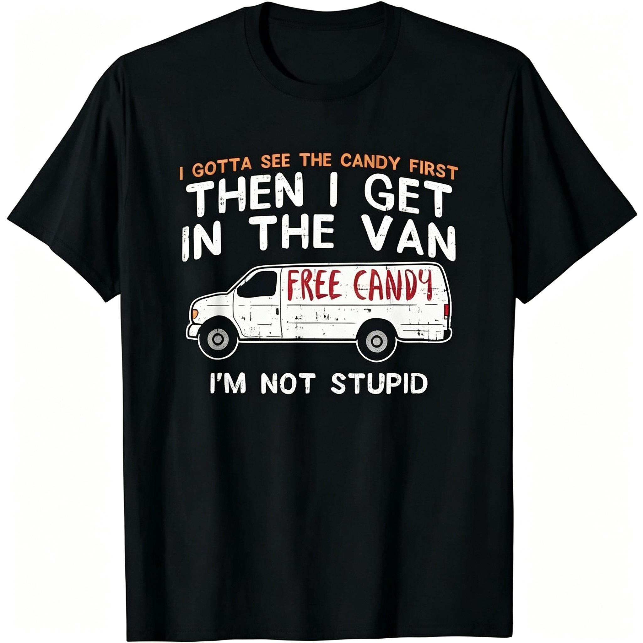 I Gotta See The Candy First - Funny Adult Humor Gift Unisex T-Shirt