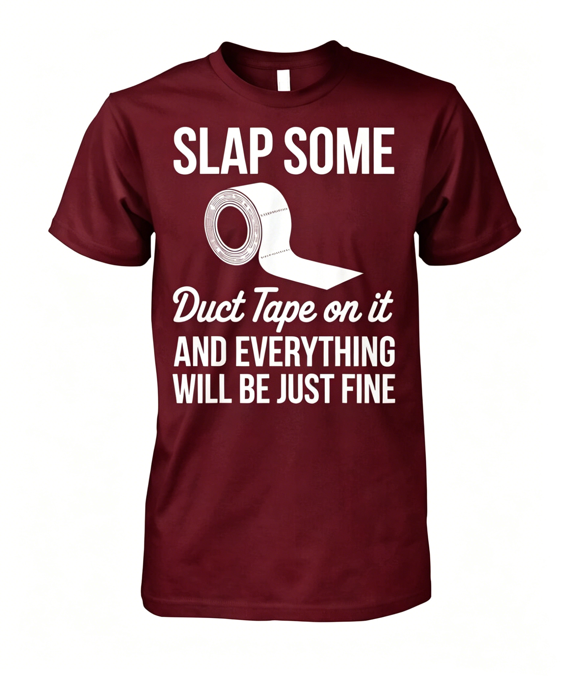 Slap Some Duct Tape On It T-shirt