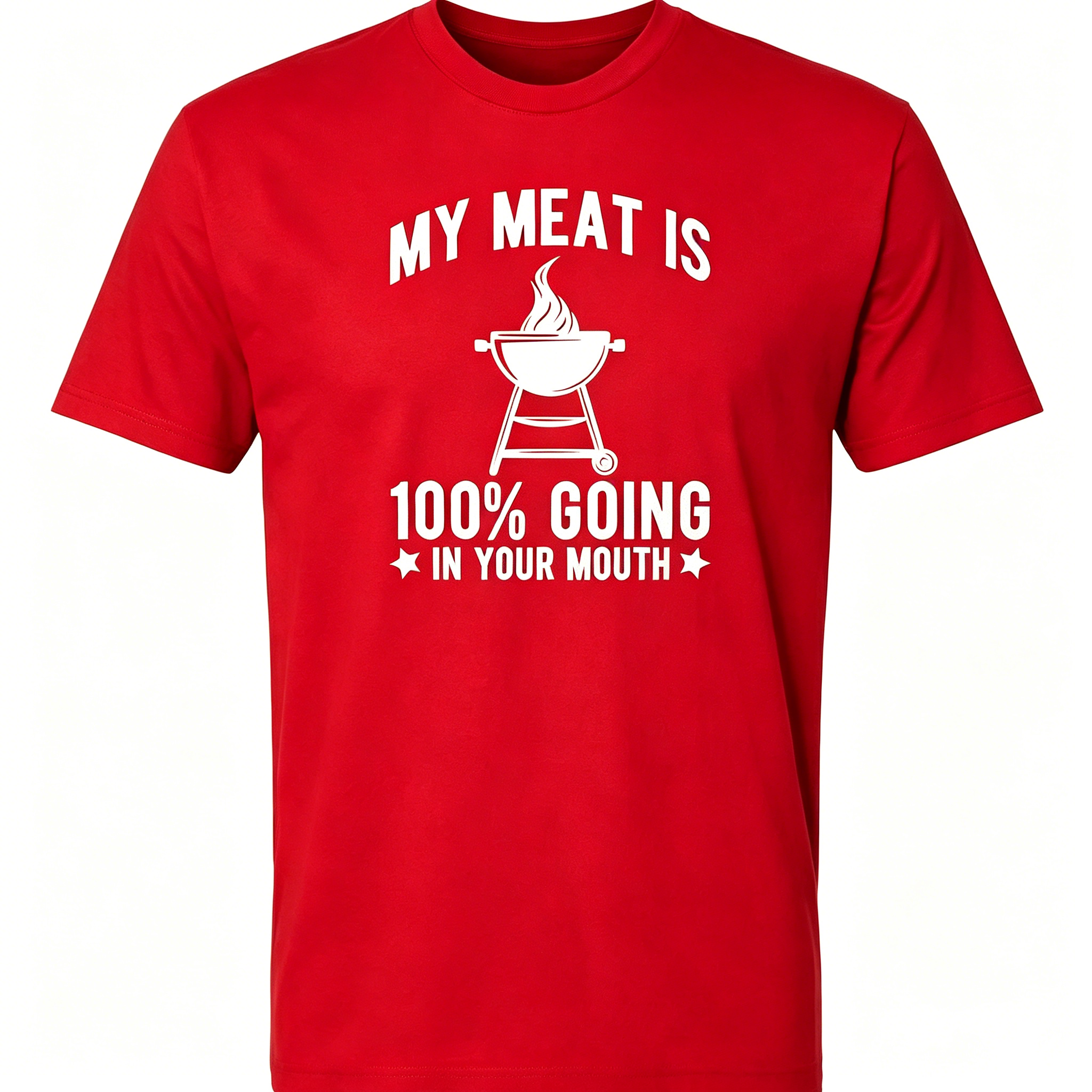"My Meat Is 100% Going In Your Mouth" T-Shirt