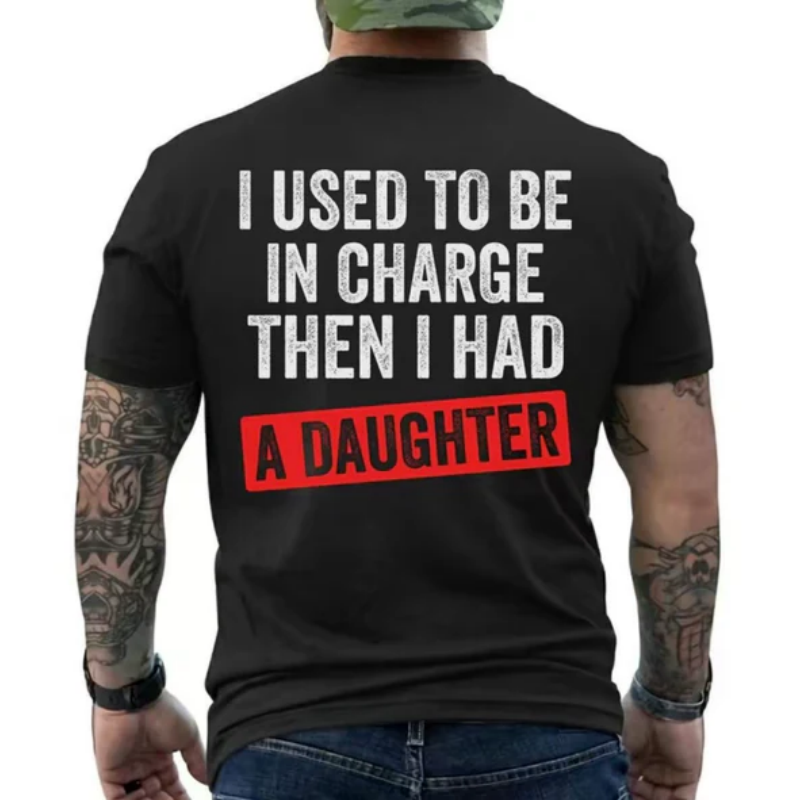 I Used To Be In Charge Then I Had A Daughter Funny Dad T-Shirt