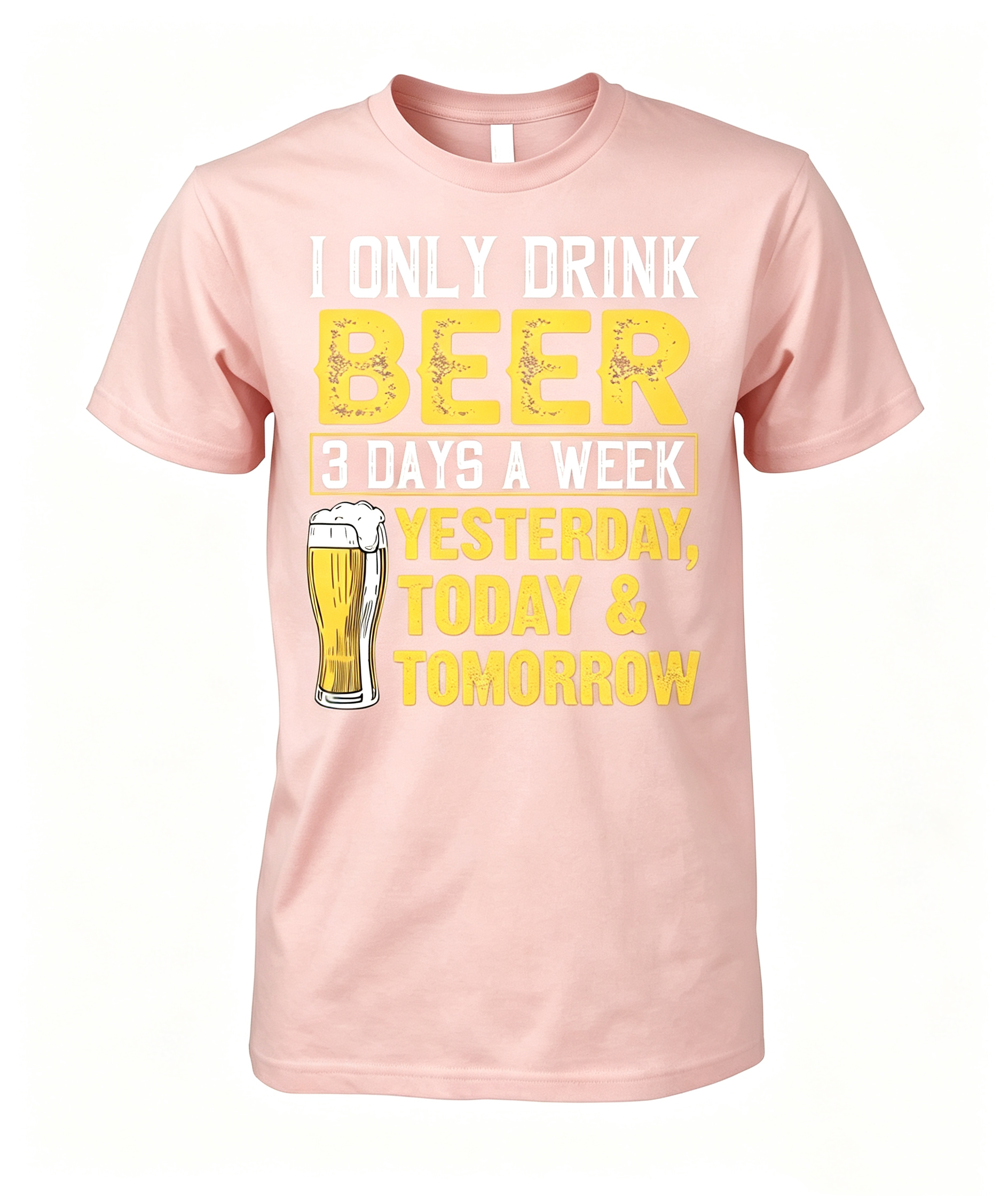 "I Only Drink Beer 3 Days A Week" T-Shirt