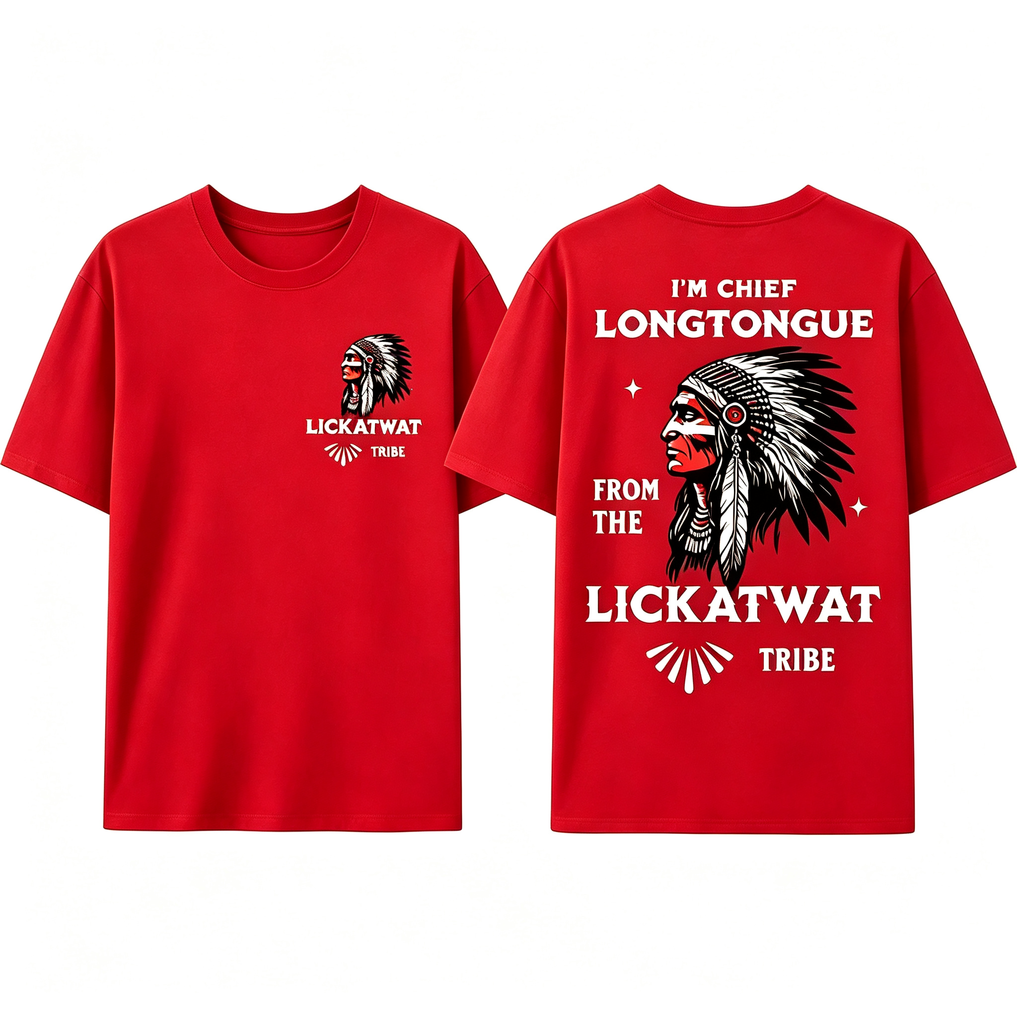 "I’M Chief Longtongue From The Lickatwat Tribe" T-Shirt