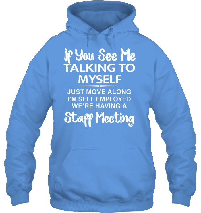 If you see taking to myself T-Shirt/Sweatshirt/Hoodie