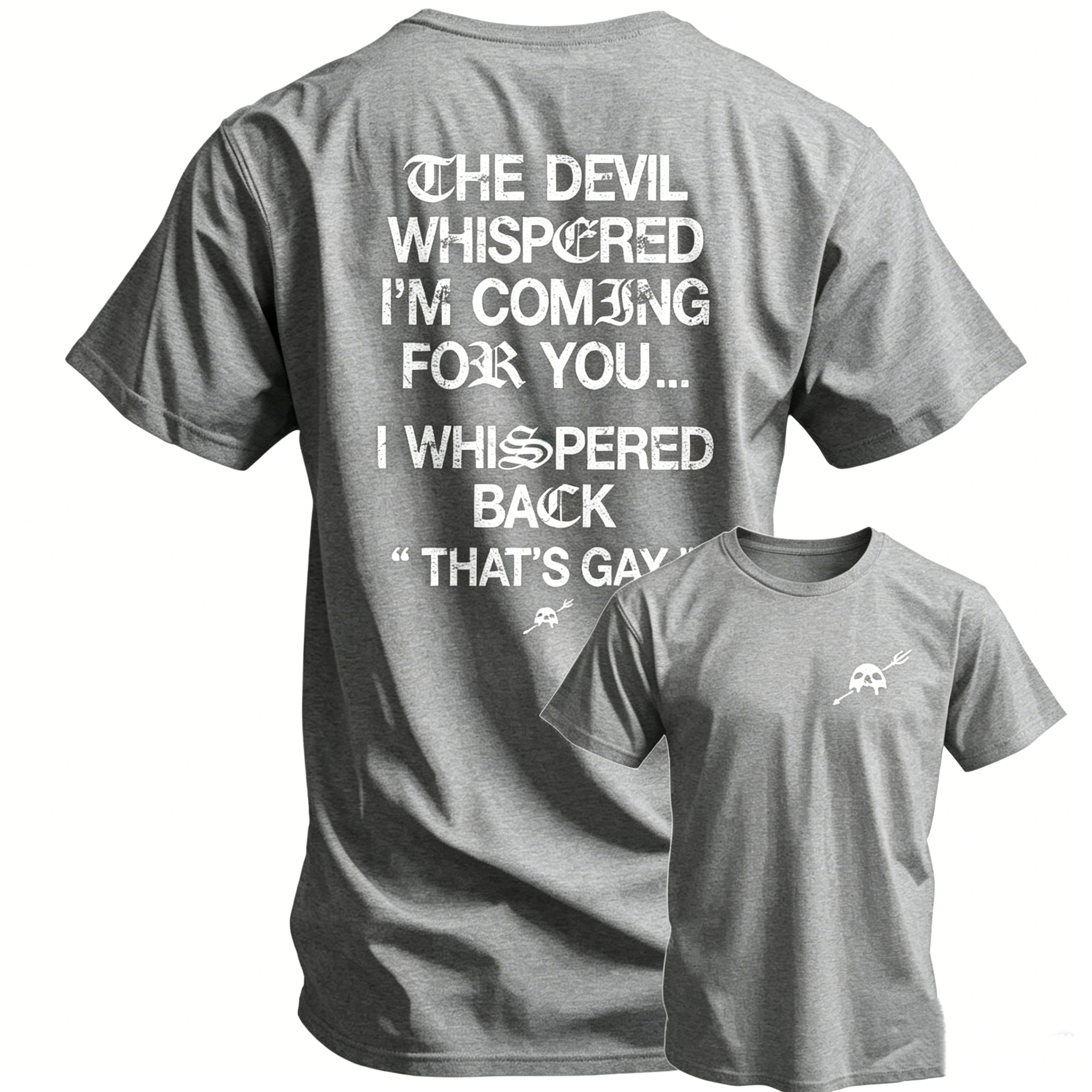 "The Devil Whispered I'm Coming For You" T-Shirt
