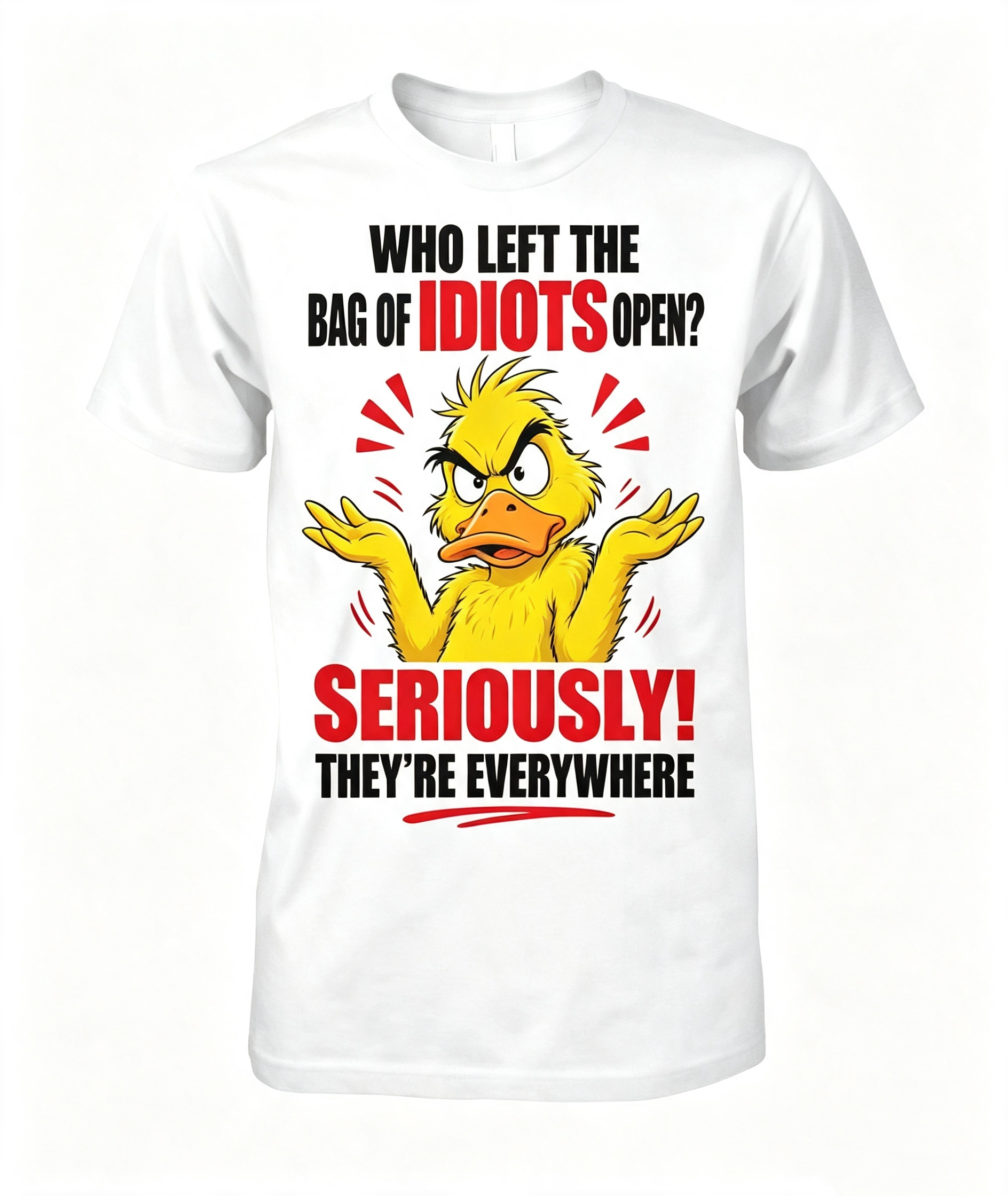 "Who Left The Bag Of Idiots Open?" T-Shirt