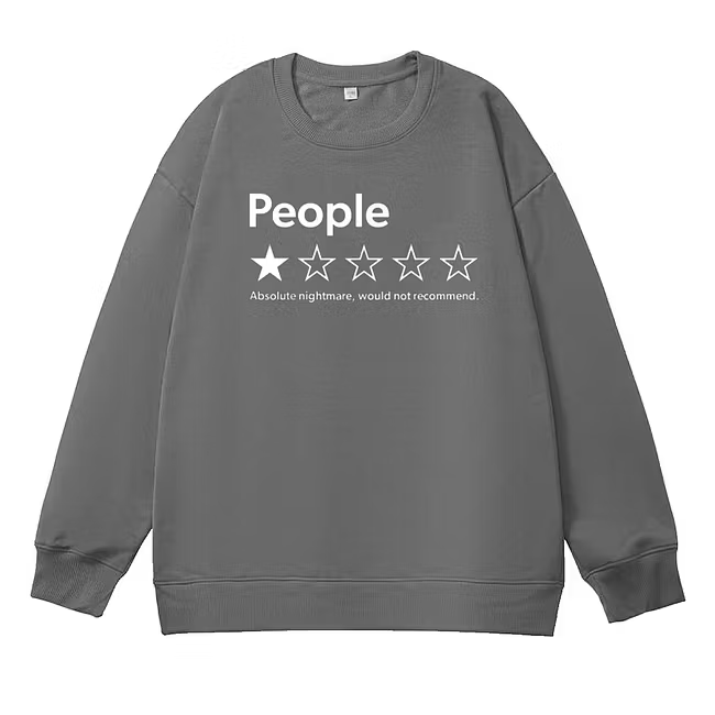 People Absolute Nightmare Would Not Recommend Sweatshirt