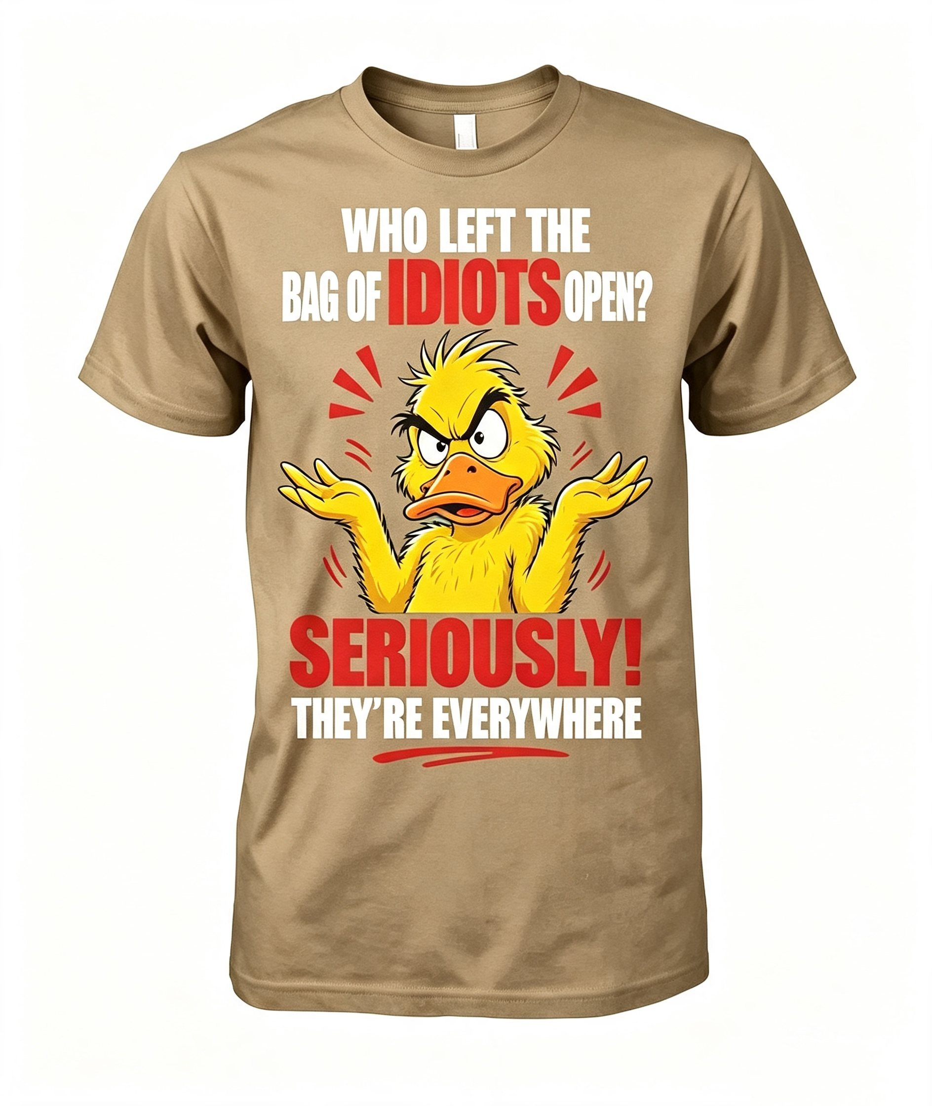 "Who Left The Bag Of Idiots Open?" T-Shirt