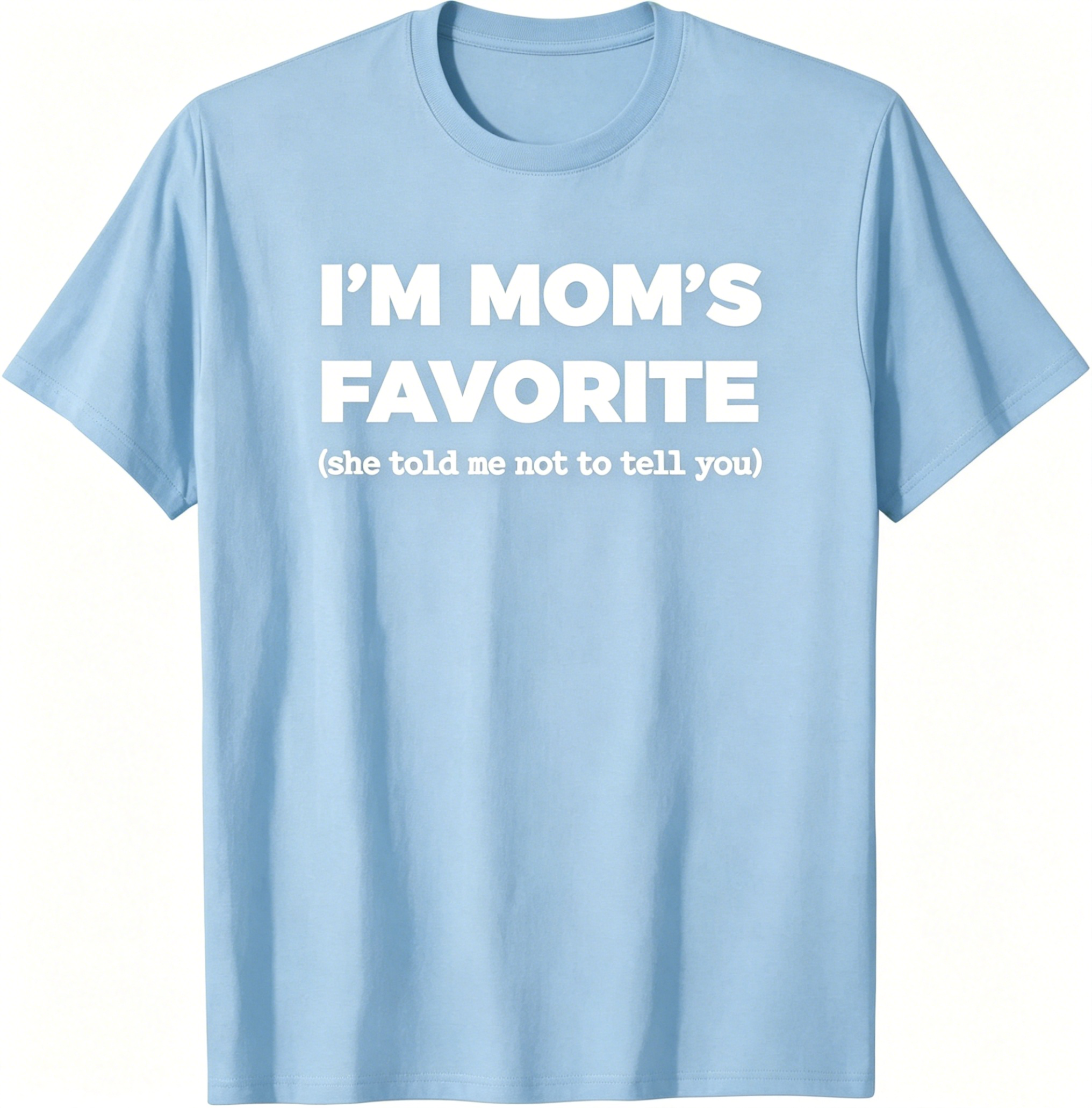 "I'm Mom's Favorite" T-Shirt