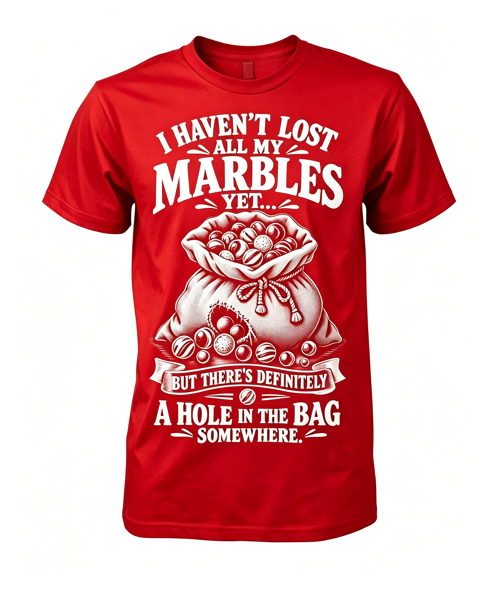 I Haven't Lost All My Marbles T-Shirt