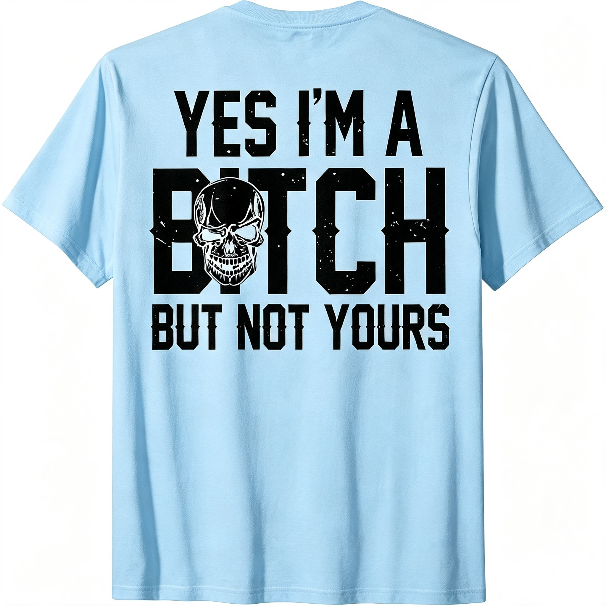 Yes I'm A Bitch But Not Yours T-Shirt