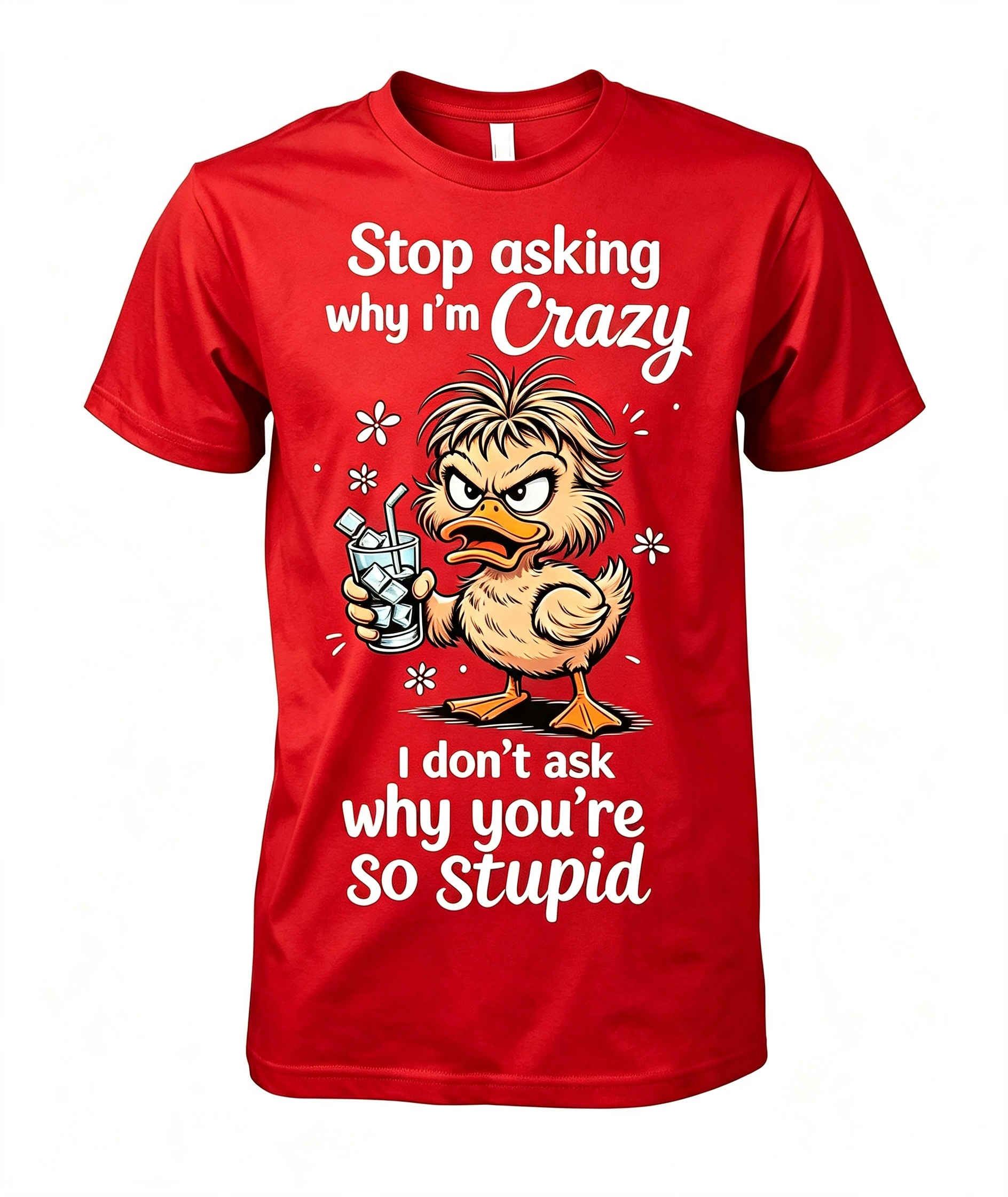 Stop Asking Why I'm Crazy T-Shirt