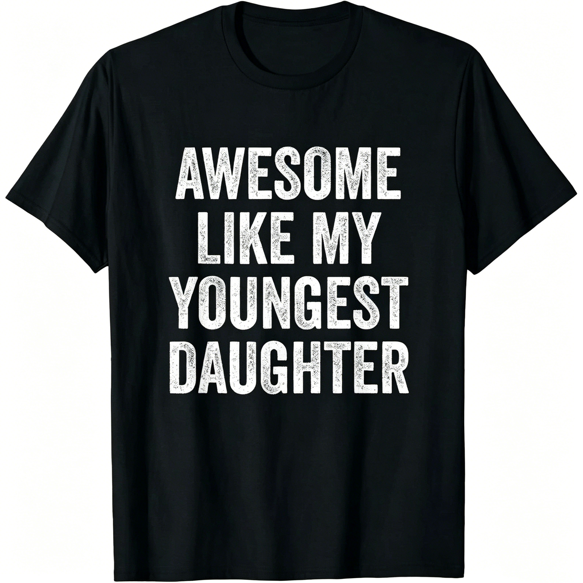 "Awesome Like My Youngest Daughter" T-Shirt
