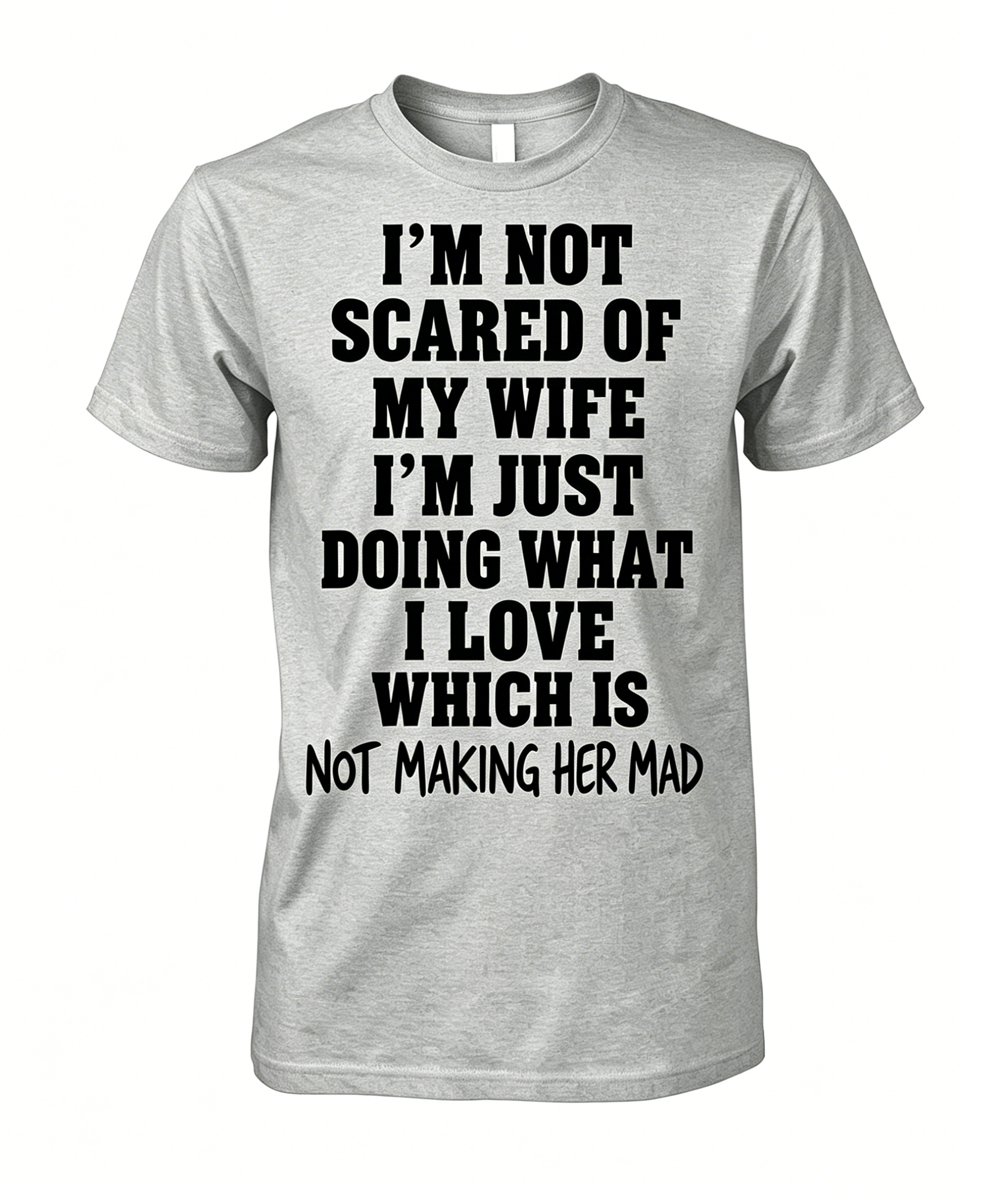 I'm Not Scared Of My Wife T-shirt