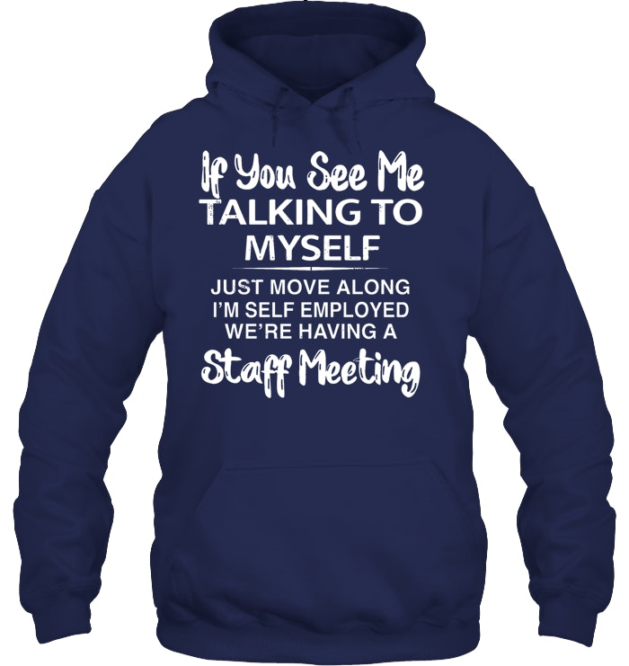If you see taking to myself T-Shirt/Sweatshirt/Hoodie