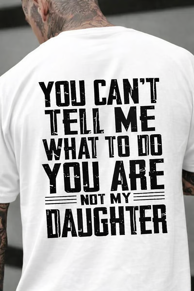 🔥LAST DAY 50% OFF - You Can’t Tell Me What to Do—You’re Not My Daughter/Granddaughter T-Shirt✨Unisex Fashion