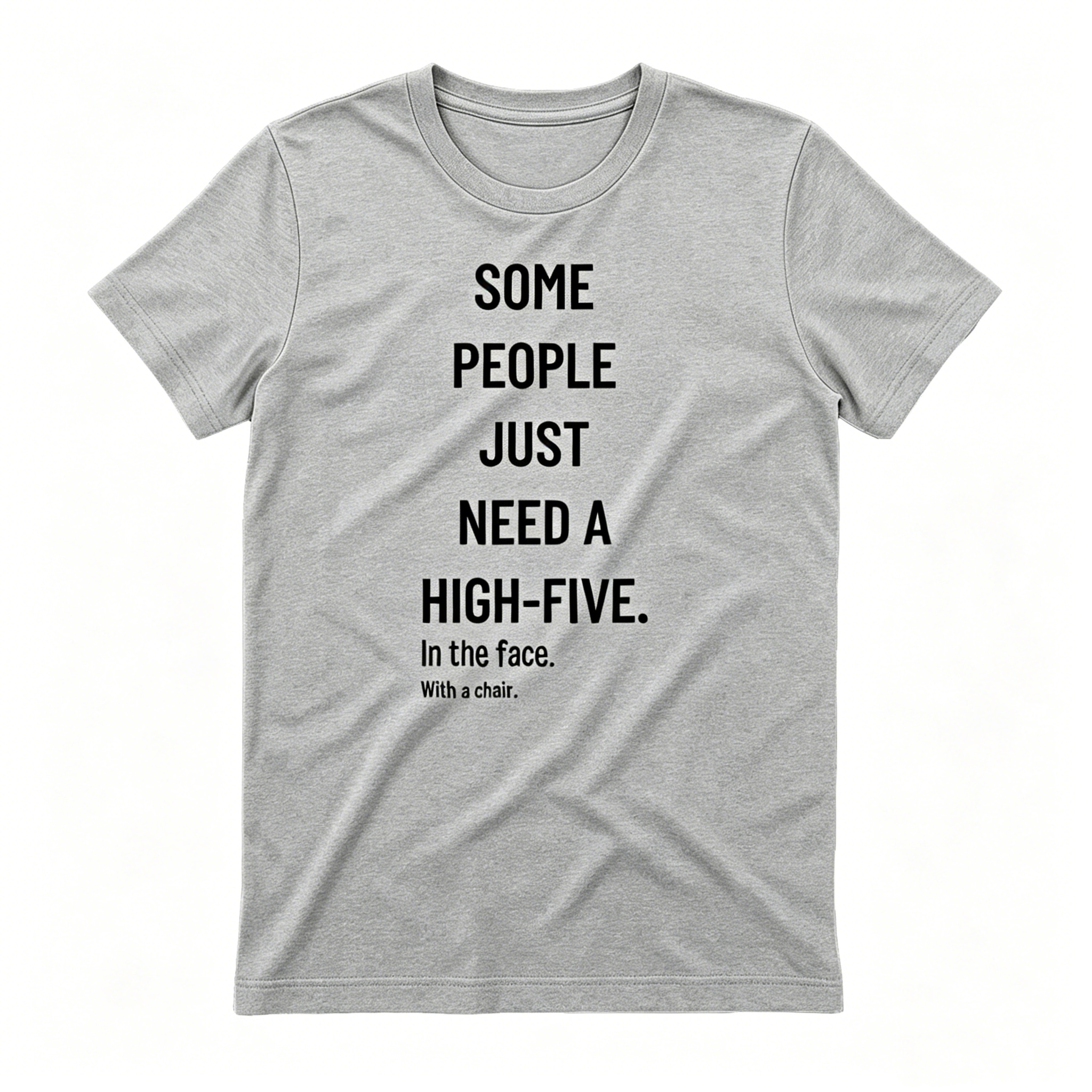 Funny Sarcastic Quote High-Five In The Face With A Chair T-shirt