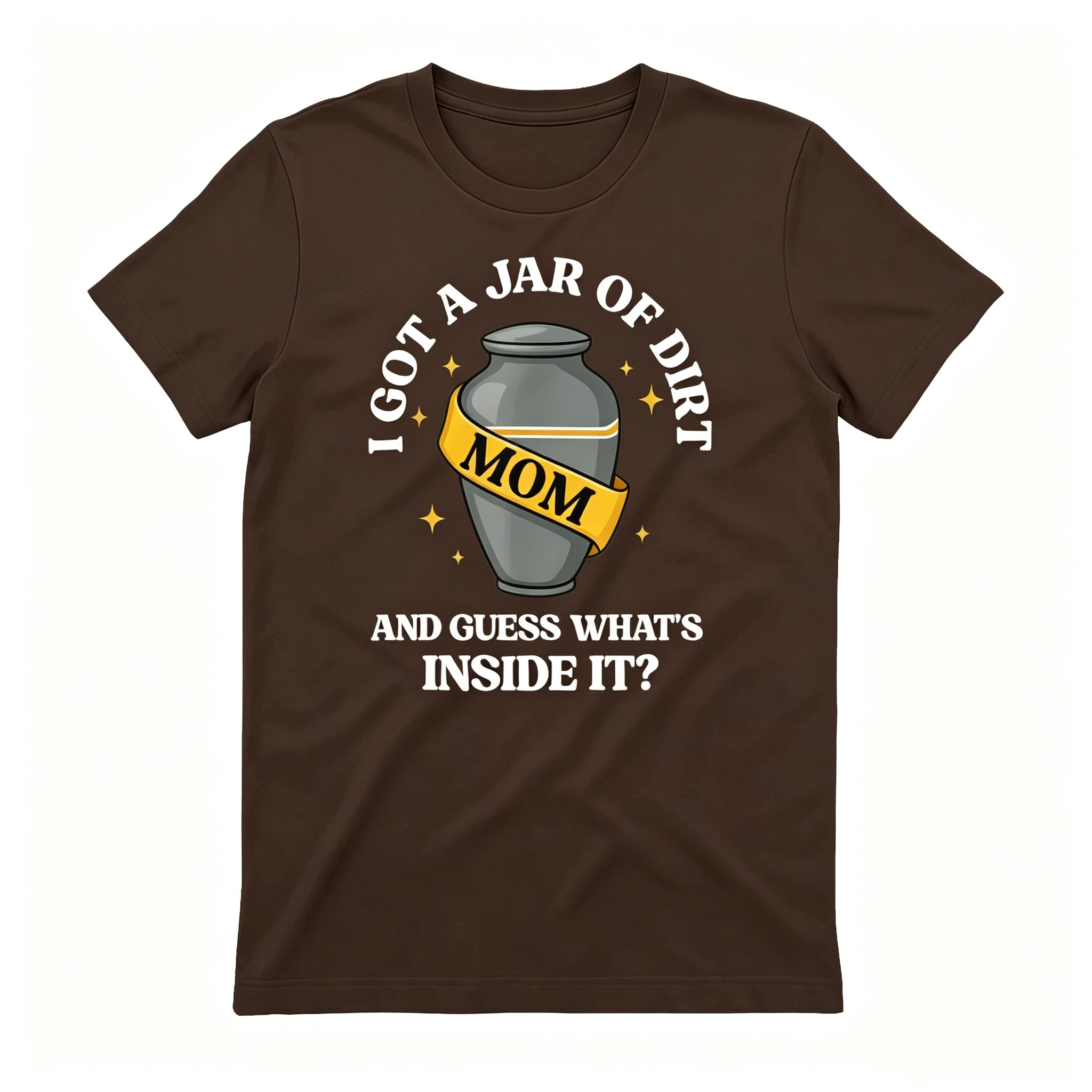 "I Got A Jar Of Dirt" T-Shirt