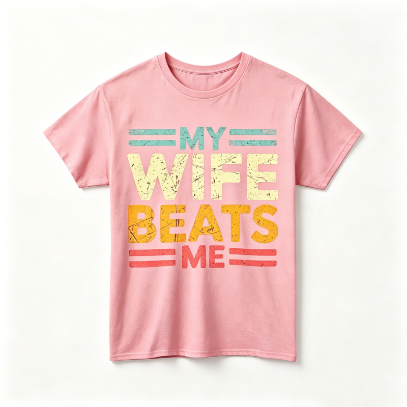 "My Wife Beats Me" T-Shirt
