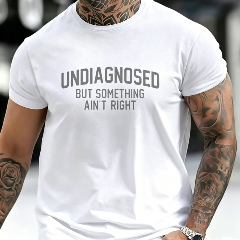 "Undiagnosed But Something Ain't Right" T-Shirt