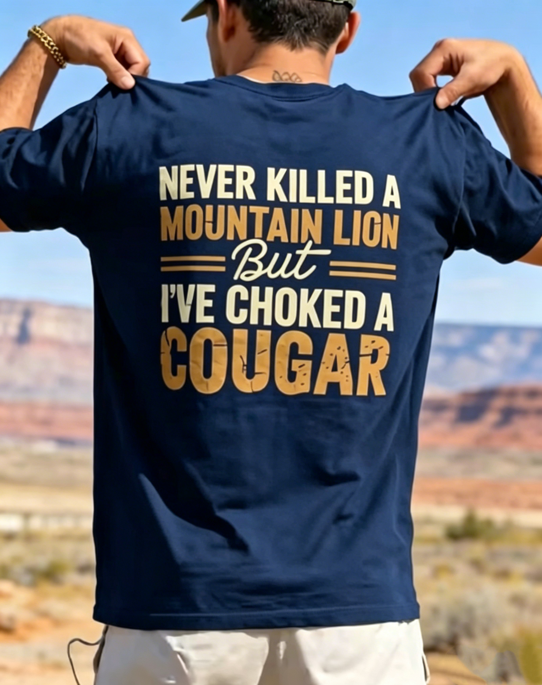 "Never Killed A Mountain Lion But I've Choked A Cougar" T-Shirt