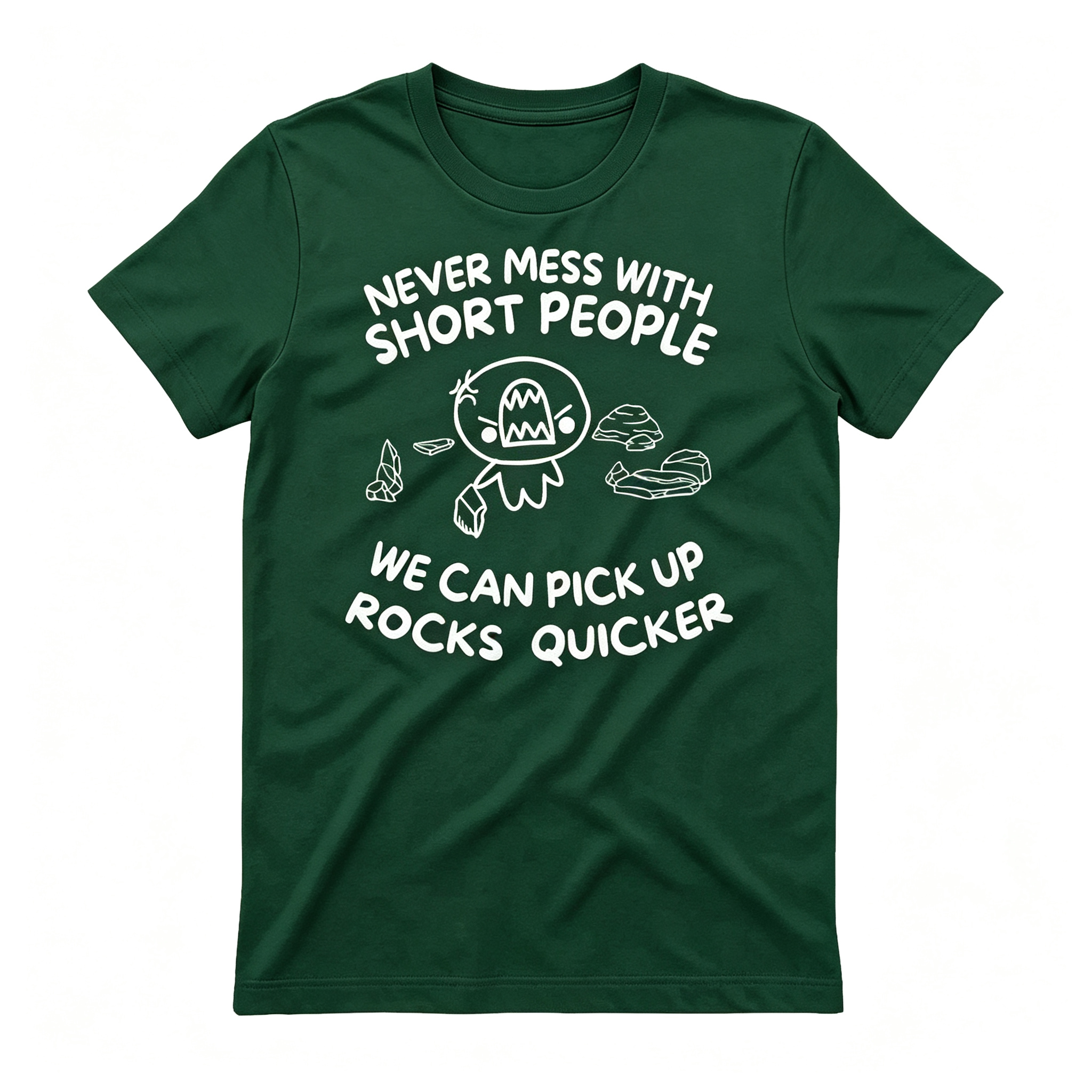 "Never Mess With Short People" T-Shirt