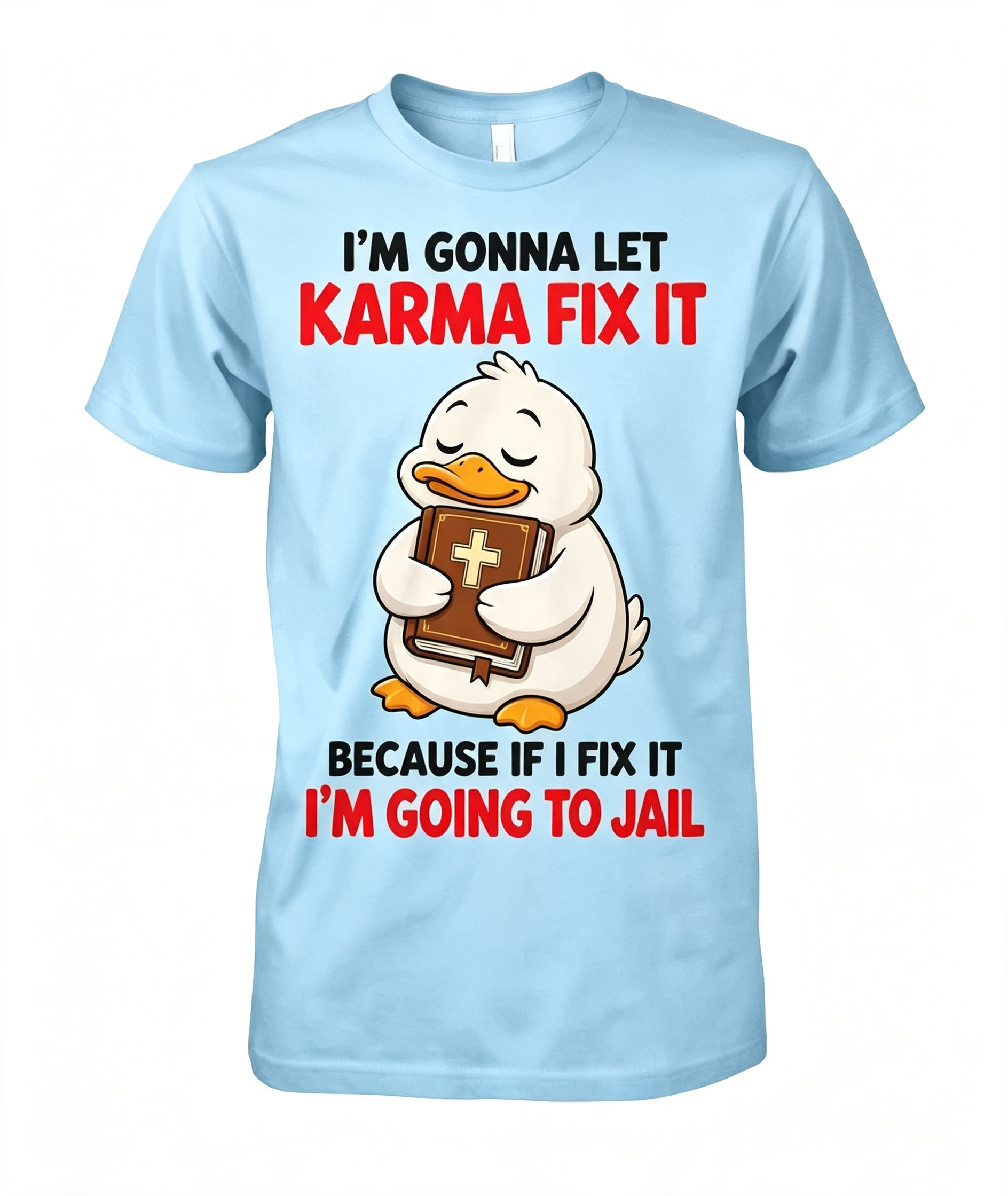 I'm Gonna Let Karma Fix It T-Shirt