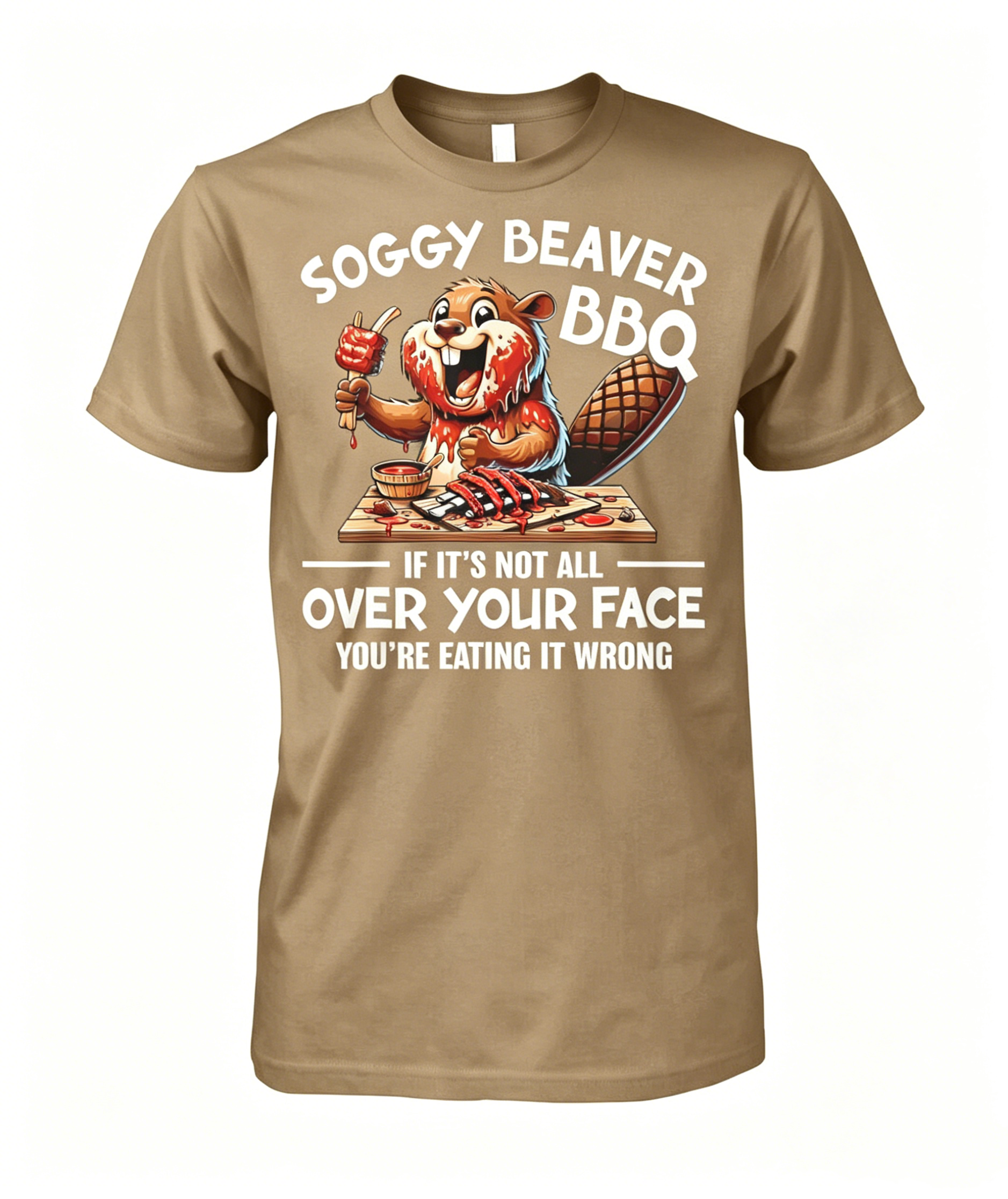 "Soggy Beaver BBQ If It's Not All Over Your Face Beaver" T-shirt
