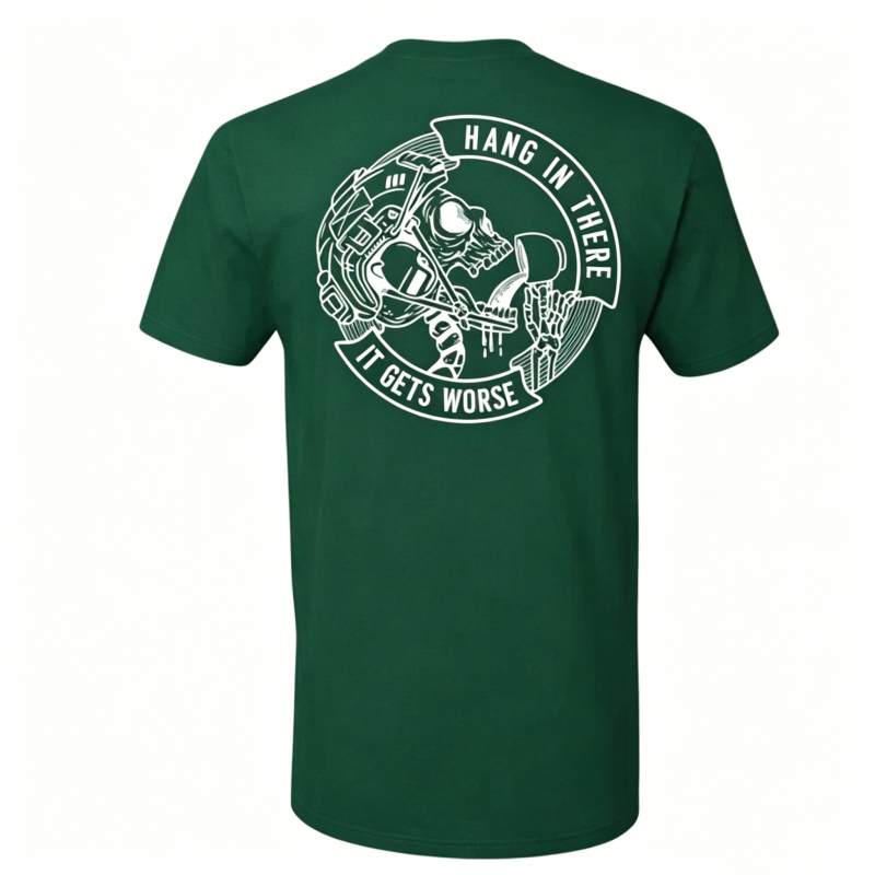 "Hang In There It Gets Worse" T-Shirt