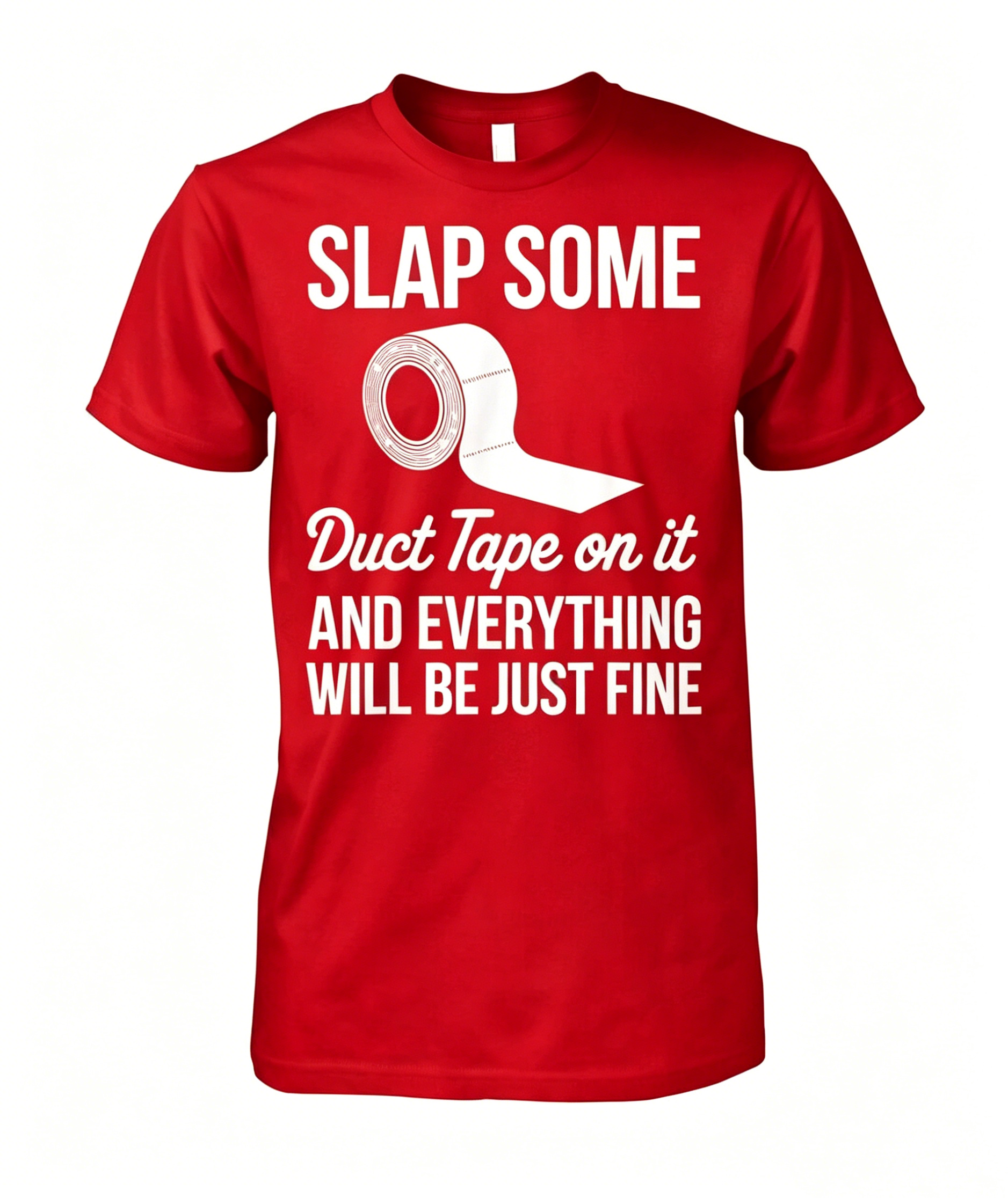 Slap Some Duct Tape On It T-shirt